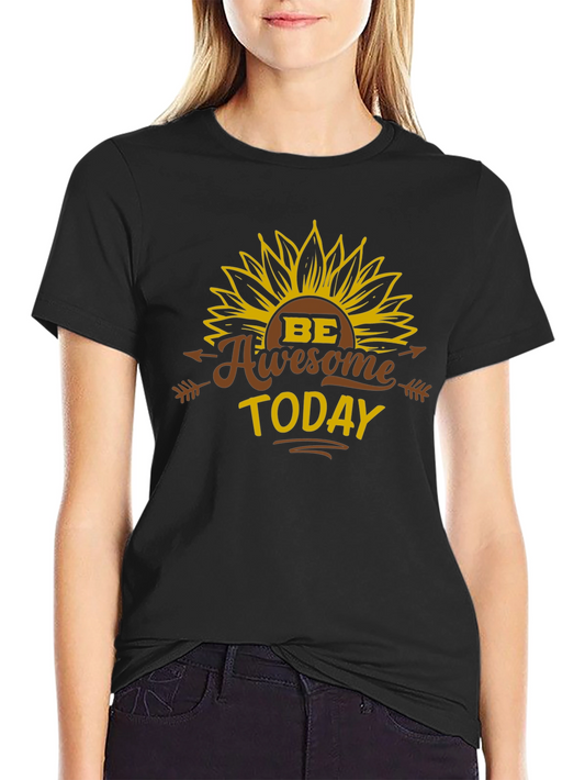 Be Awesome Today T-Shirt - Sunflower Graphic Tee