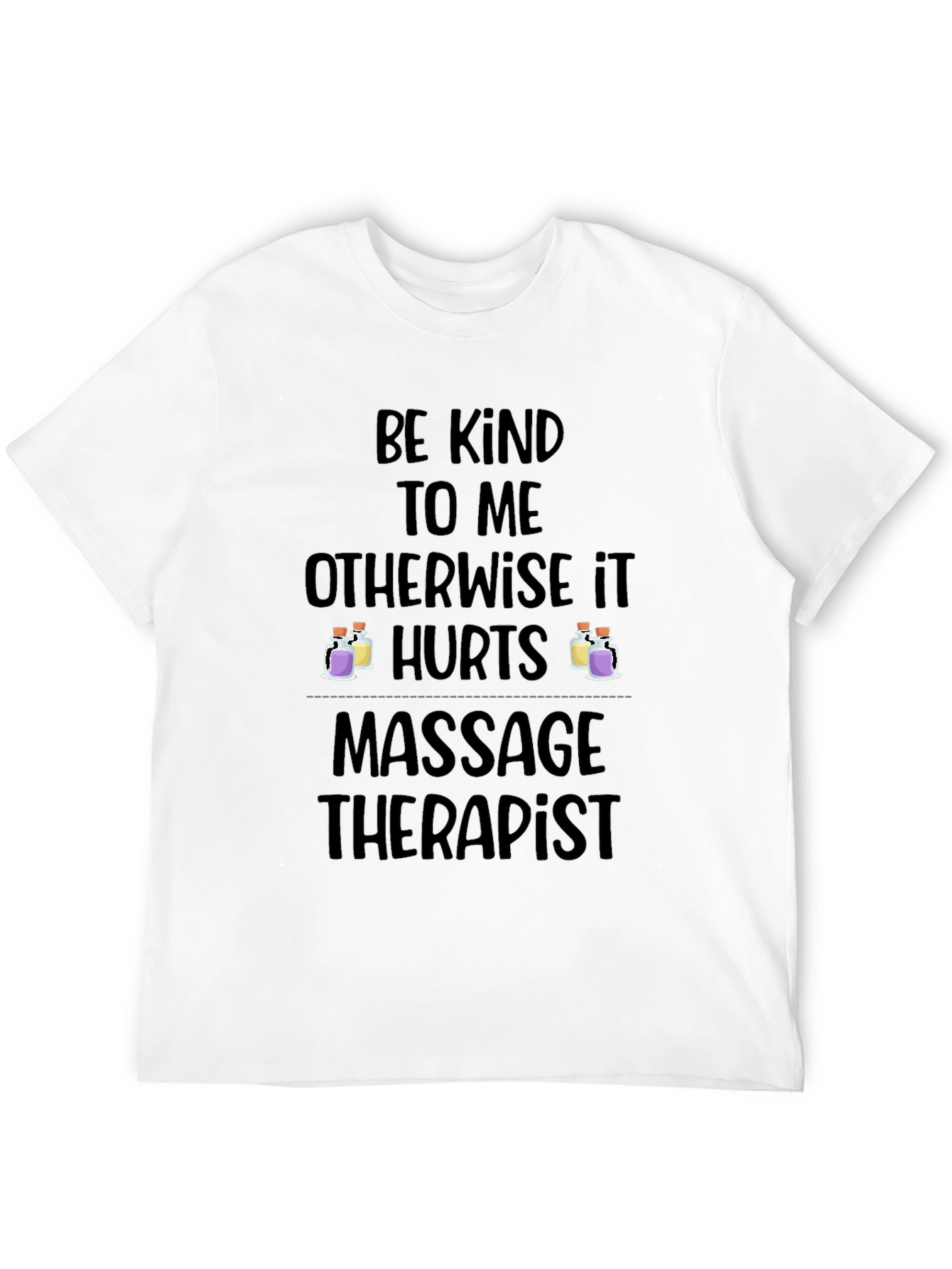 Massage Therapist T-Shirt - Be Kind Otherwise It Hurts