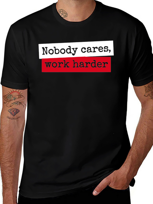 Motivational Nobody Cares Work Harder Black T-Shirt