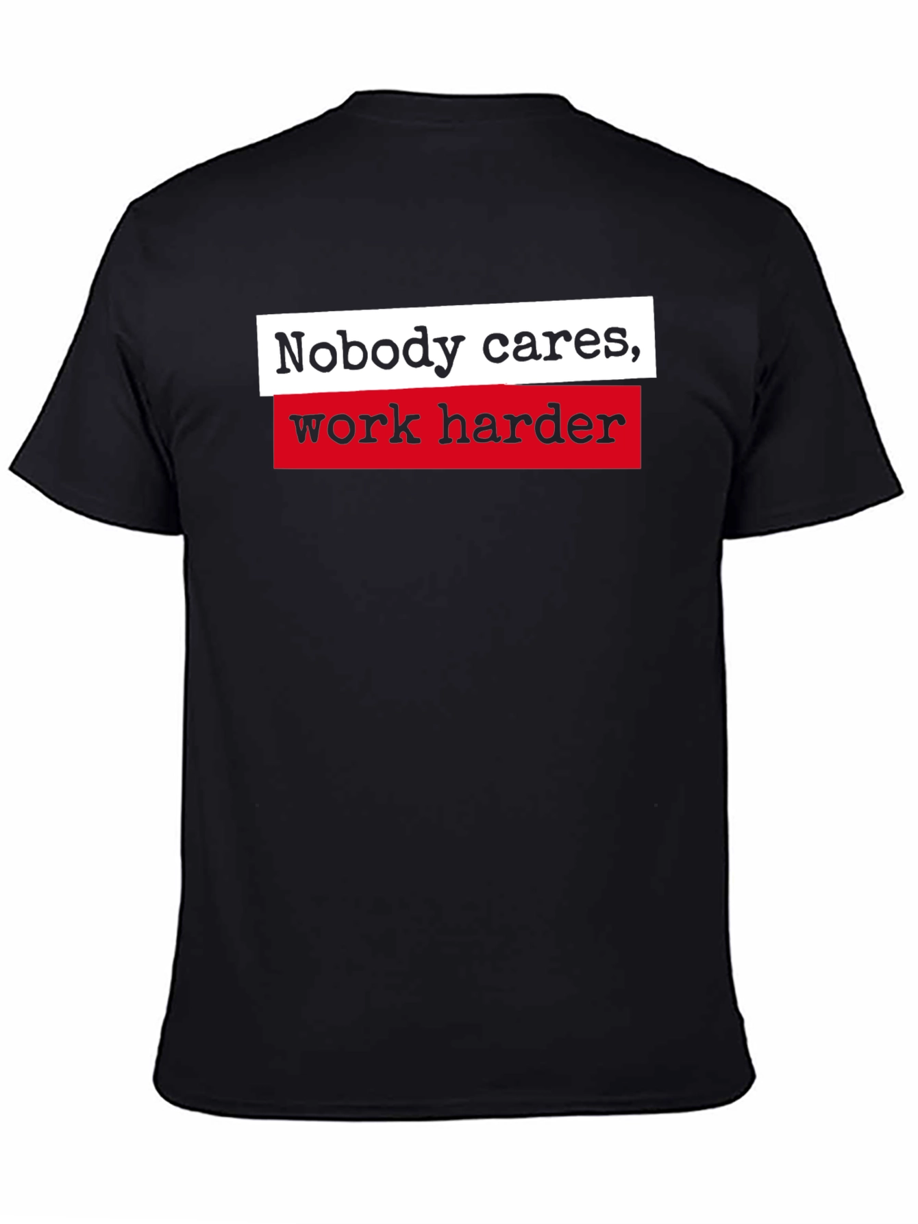 Motivational Nobody Cares Work Harder Black T-Shirt