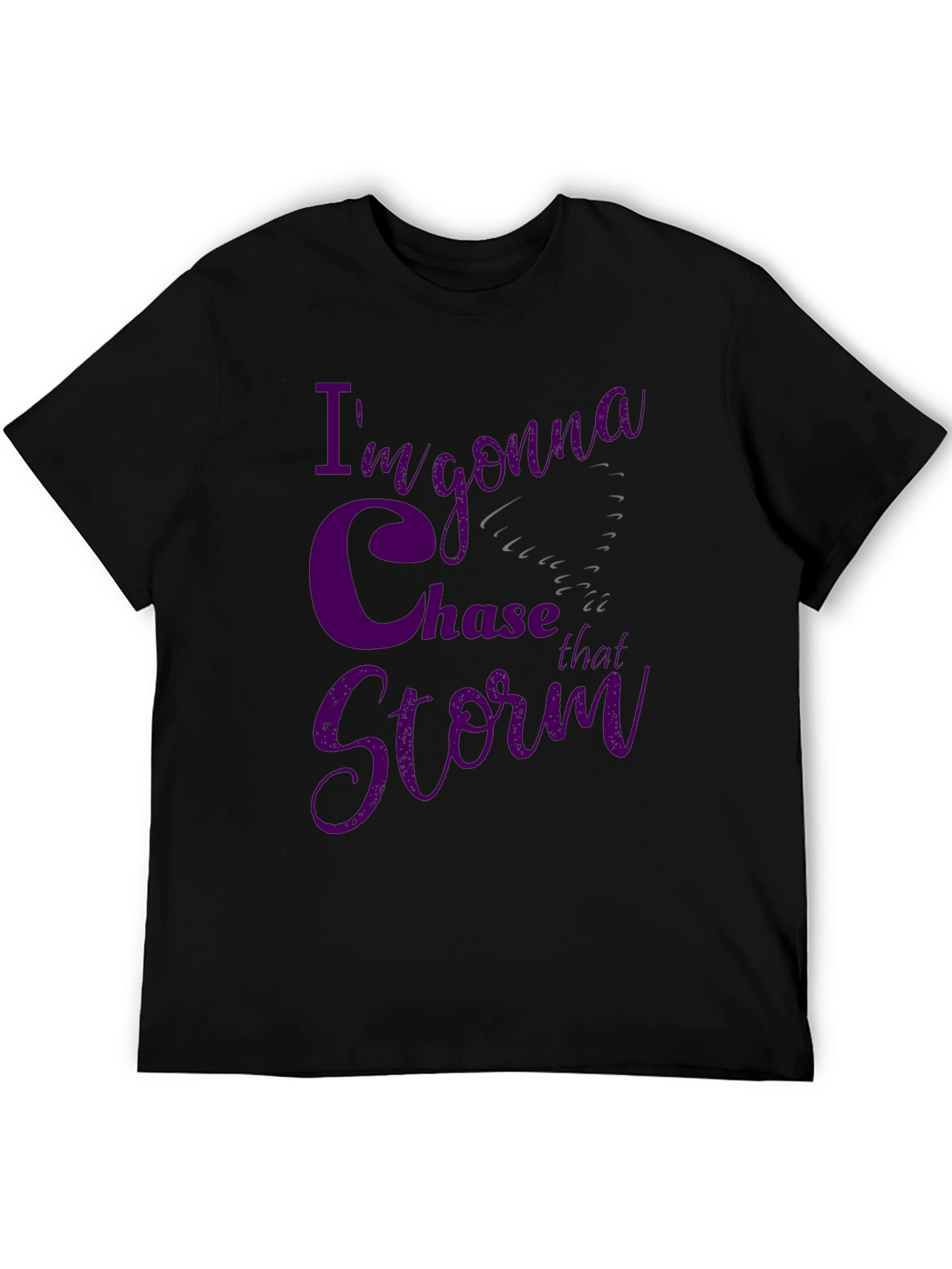 Im Gonna Chase That Storm Black T-Shirt