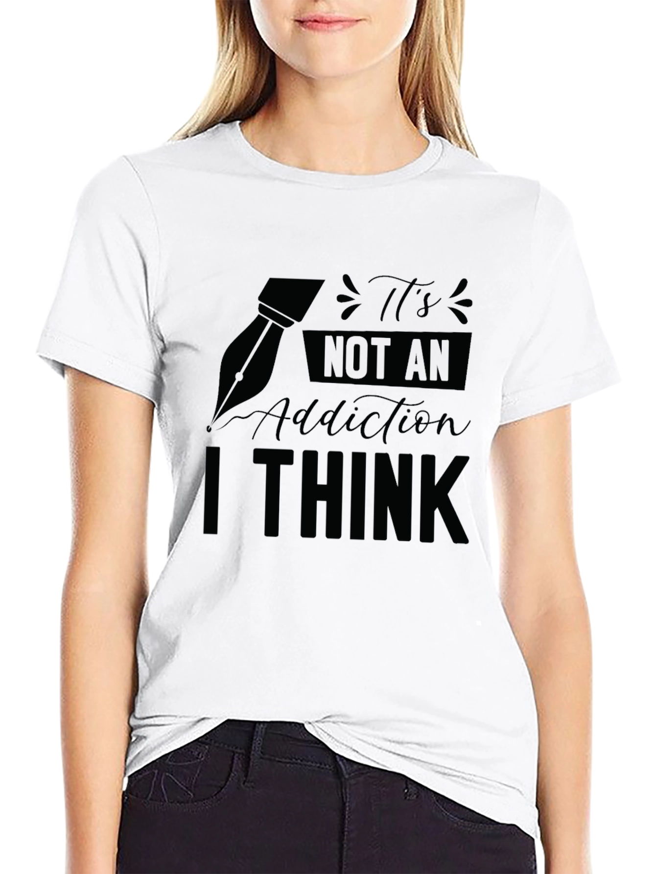 Its Not An Addiction I Think T-Shirt