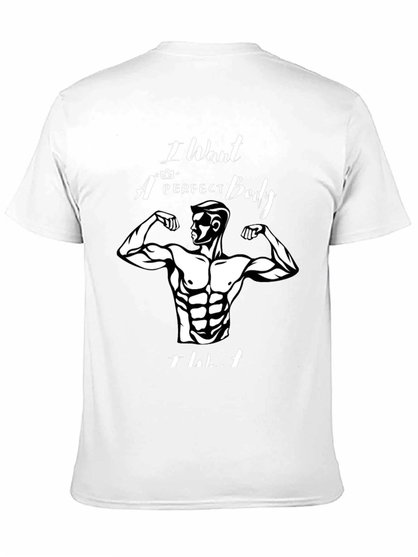 I Want a Perfect Body T-Shirt
