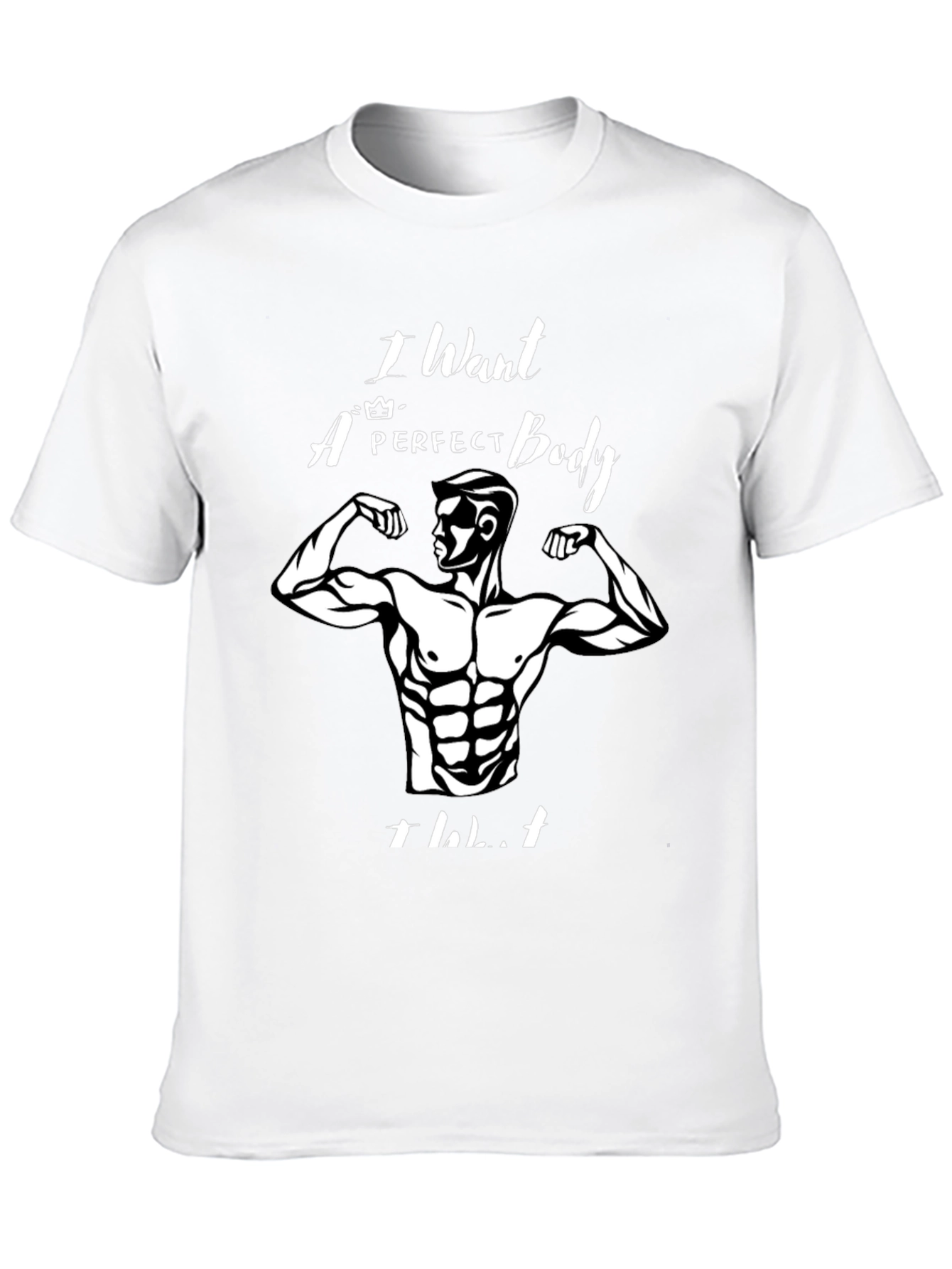 I Want a Perfect Body T-Shirt