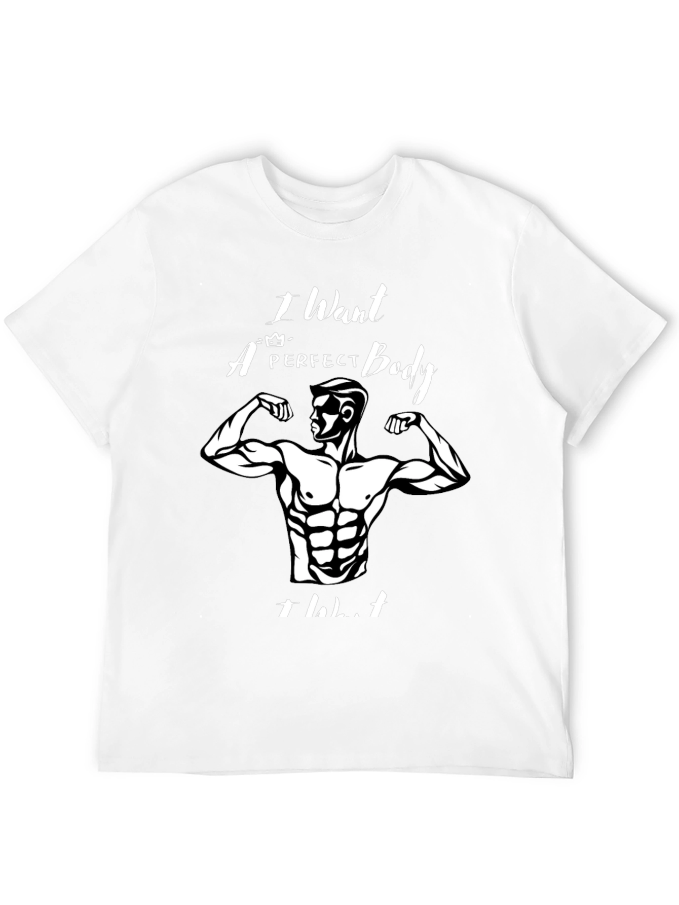 I Want a Perfect Body T-Shirt