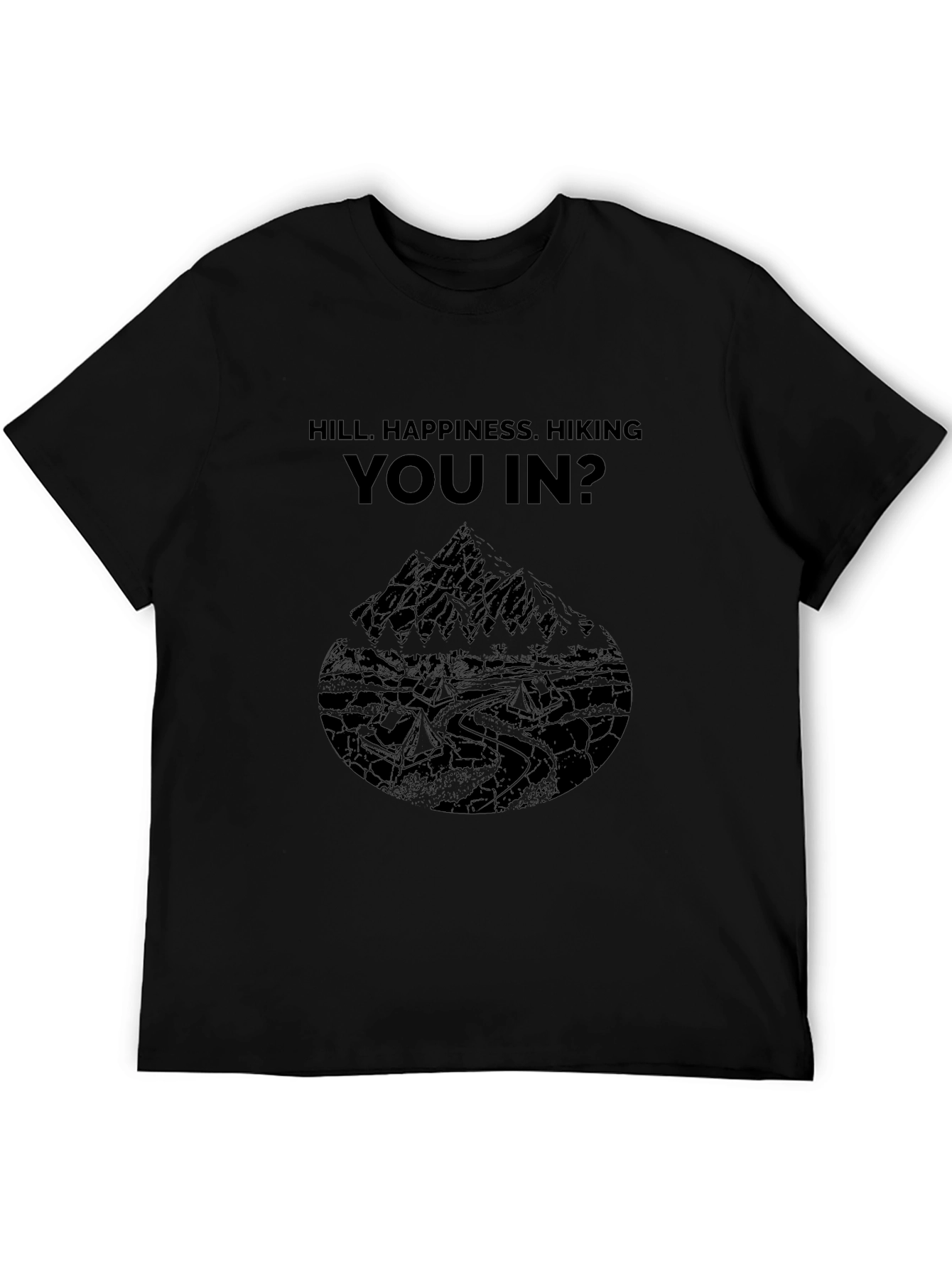 Hill Happiness Hiking You In? Black Tee