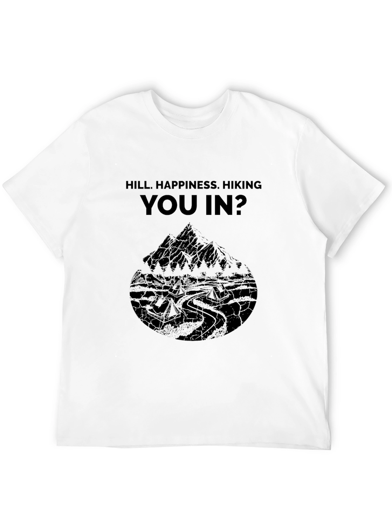 Hill Happiness Hiking You In? Black Tee