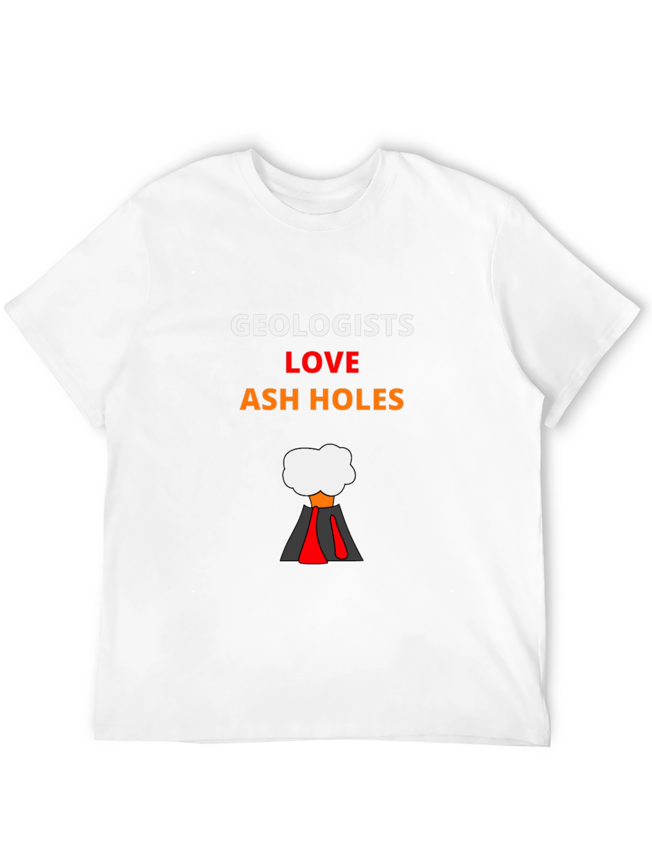 Geologists Love Ash Holes T-Shirt