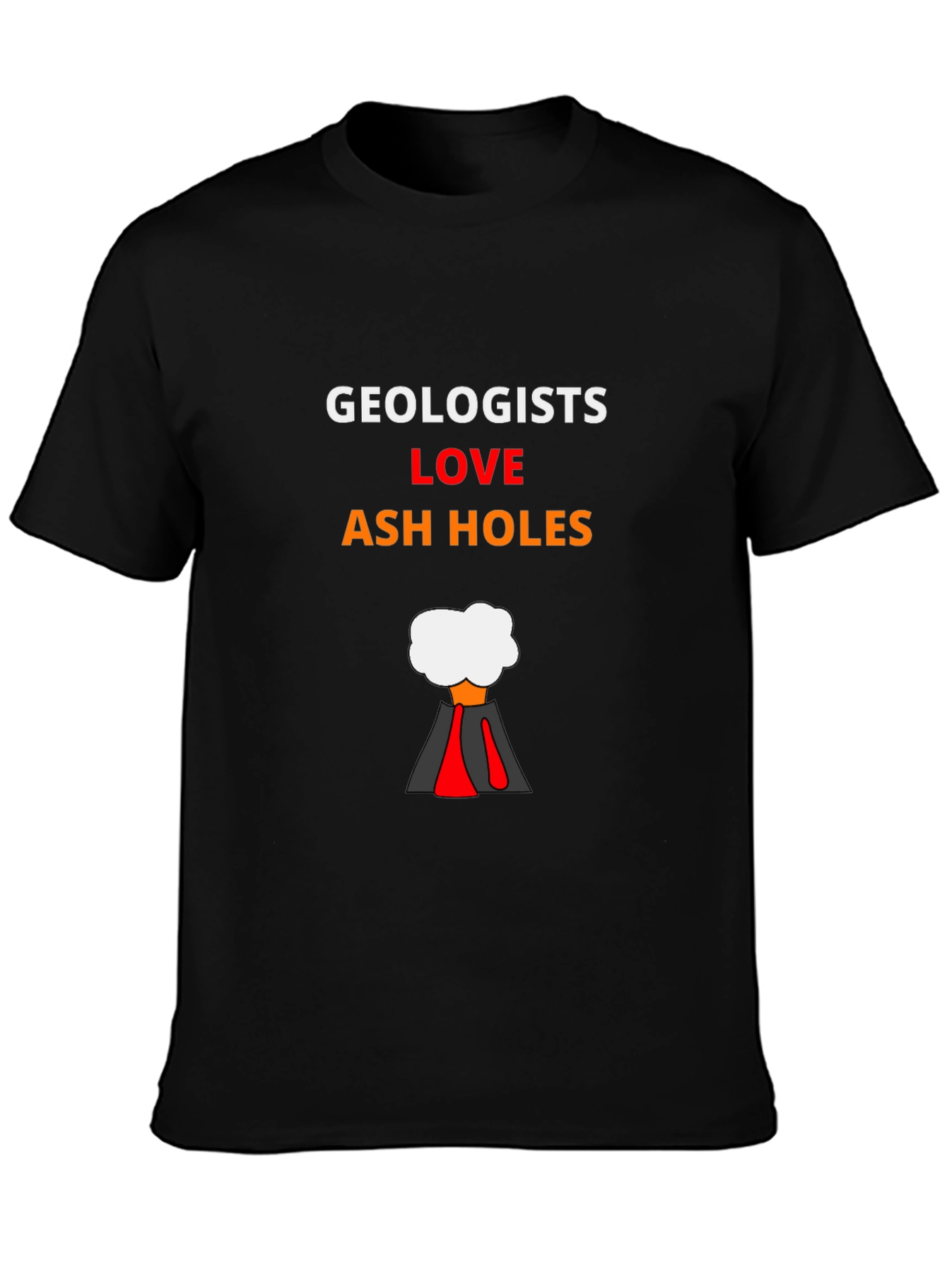 Geologists Love Ash Holes T-Shirt