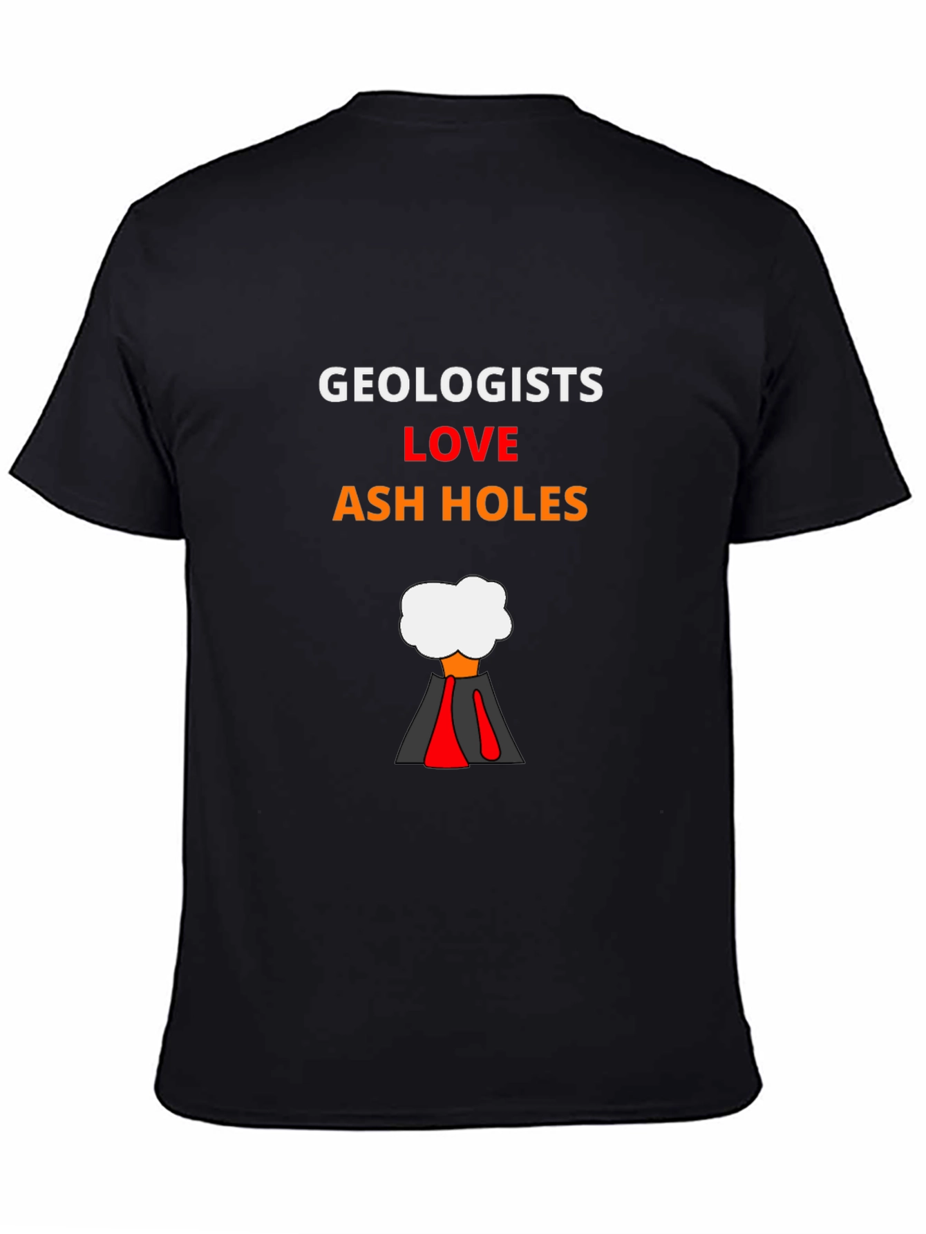 Geologists Love Ash Holes T-Shirt