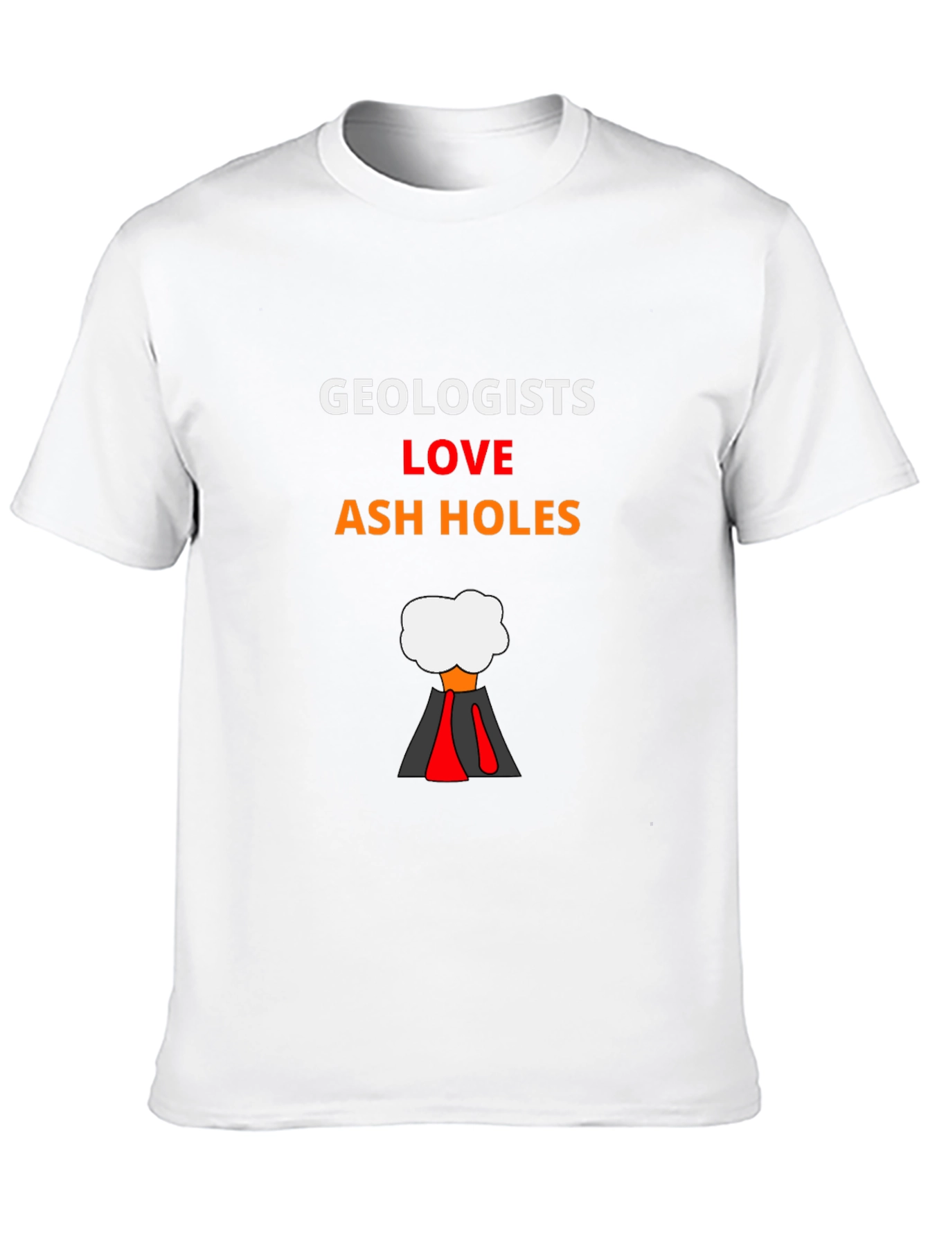 Geologists Love Ash Holes T-Shirt