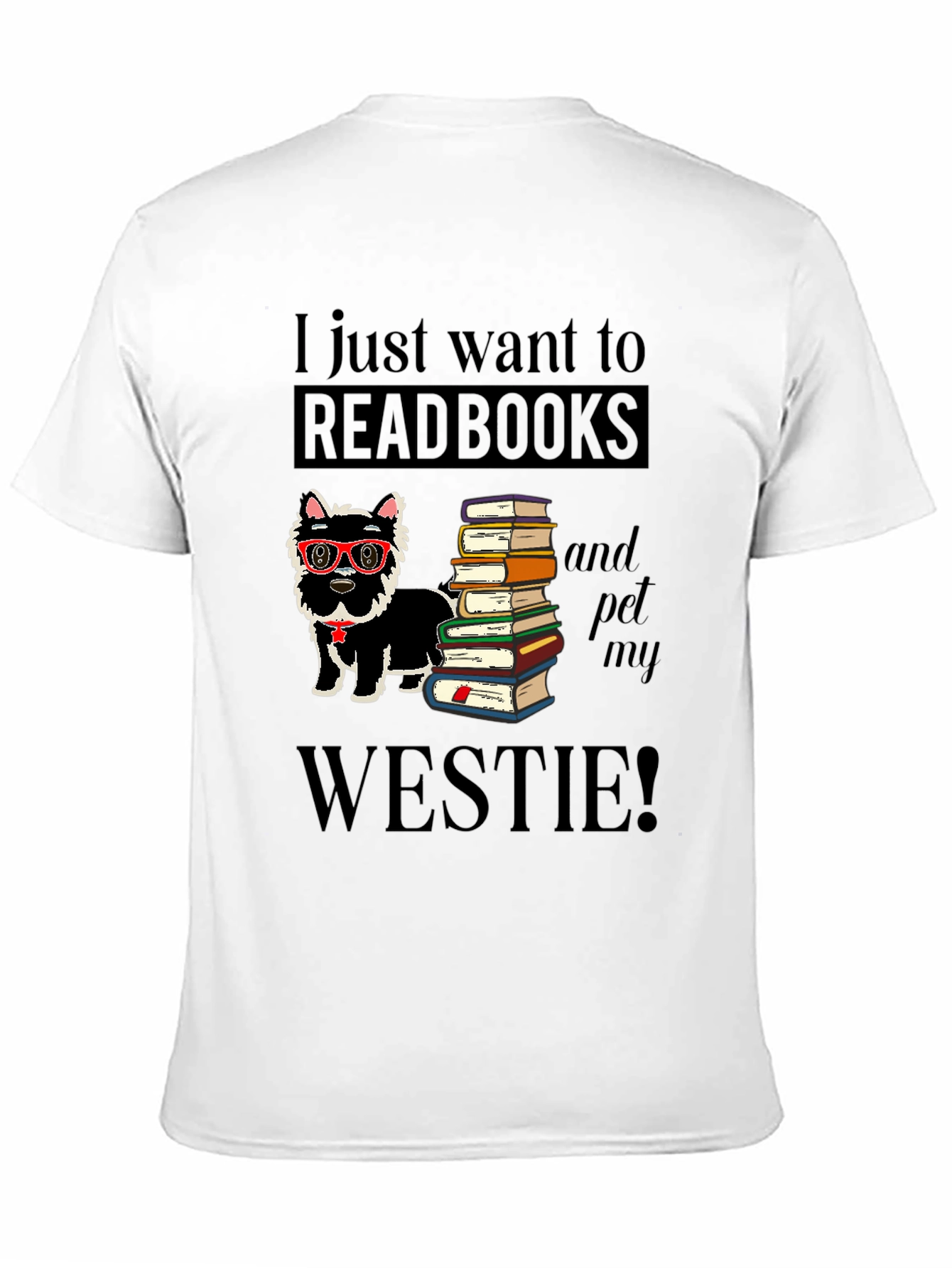 Read Books & Pet My Westie T-Shirt
