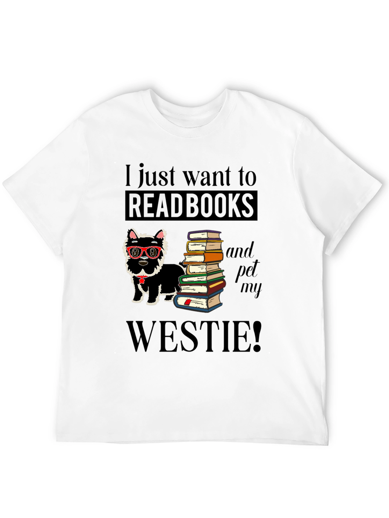 Read Books & Pet My Westie T-Shirt