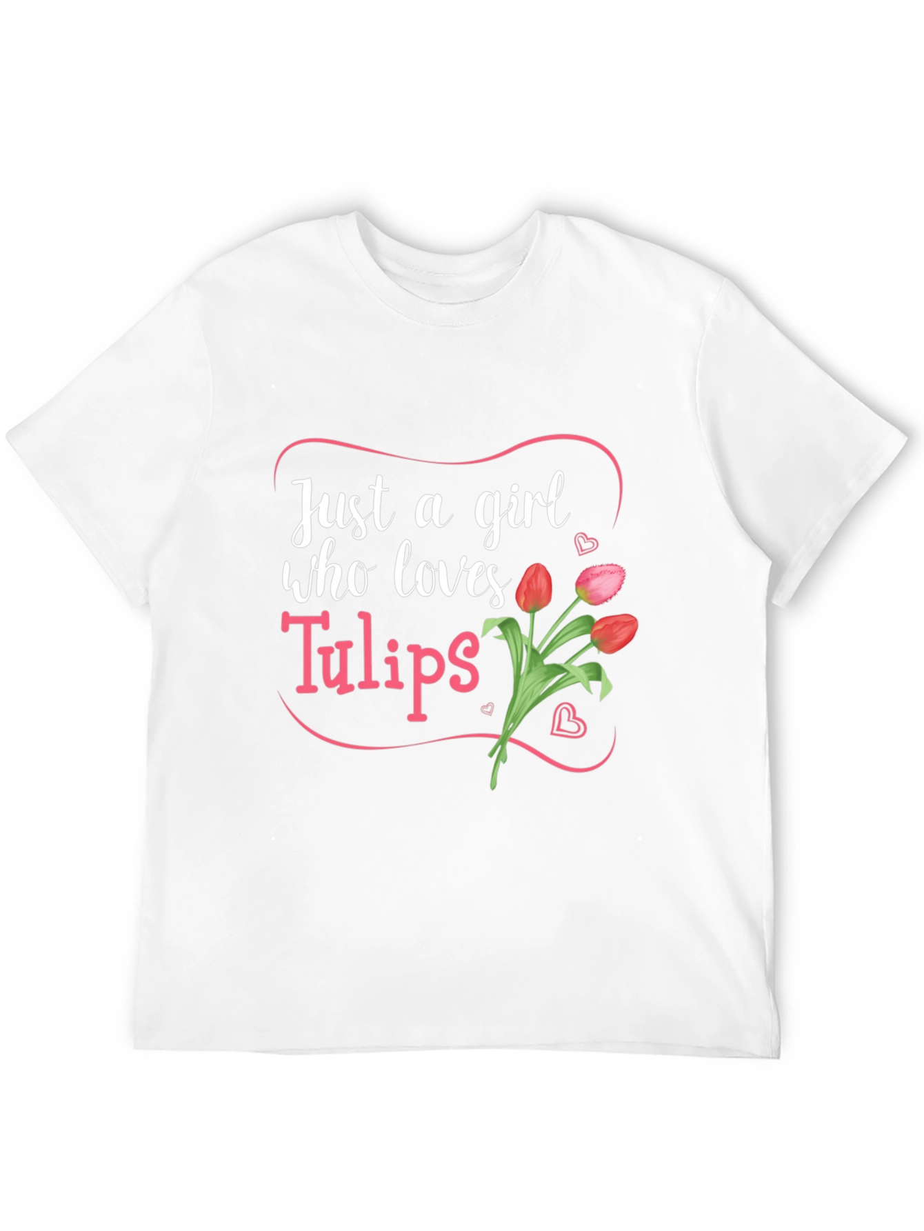 Just a Girl Who Loves Tulips T-Shirt