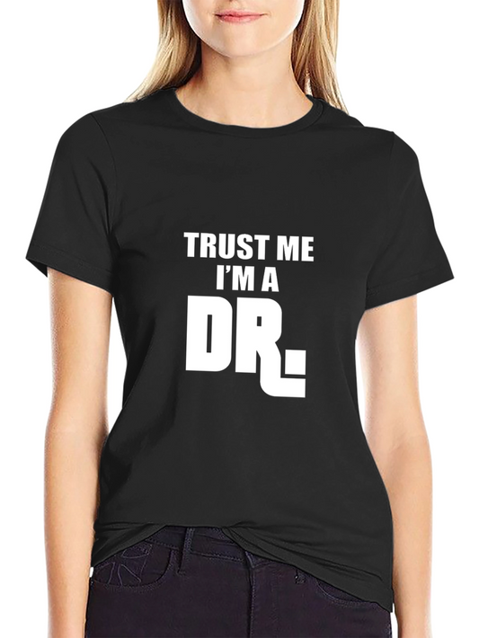 Trust Me Im a Doctor T-Shirt - Funny Medical Humor Tee