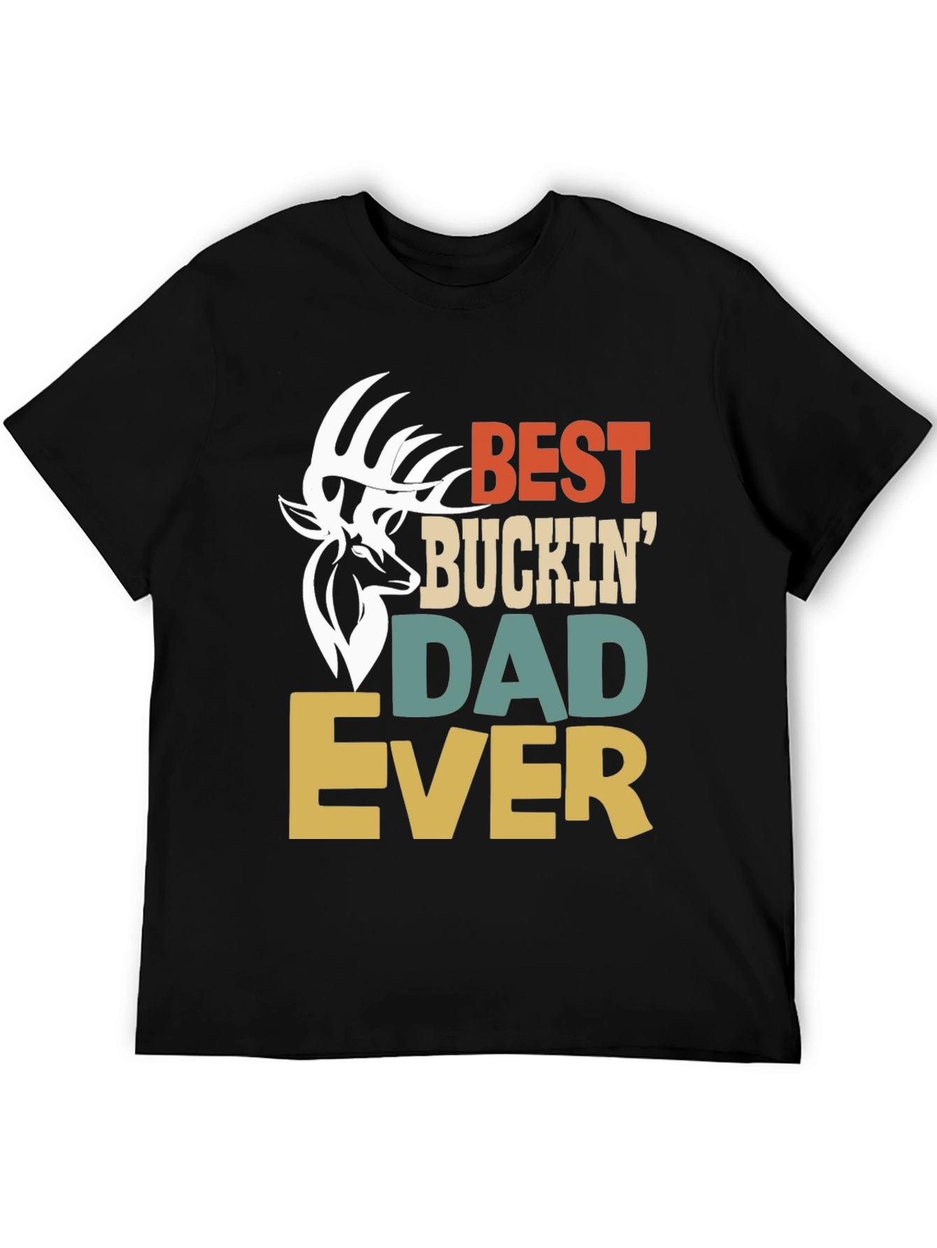 Best Buckin Dad Ever T-Shirt Hunting Tee