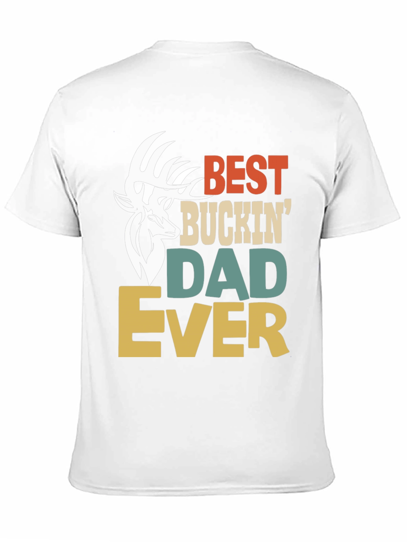 Best Buckin Dad Ever T-Shirt Hunting Tee