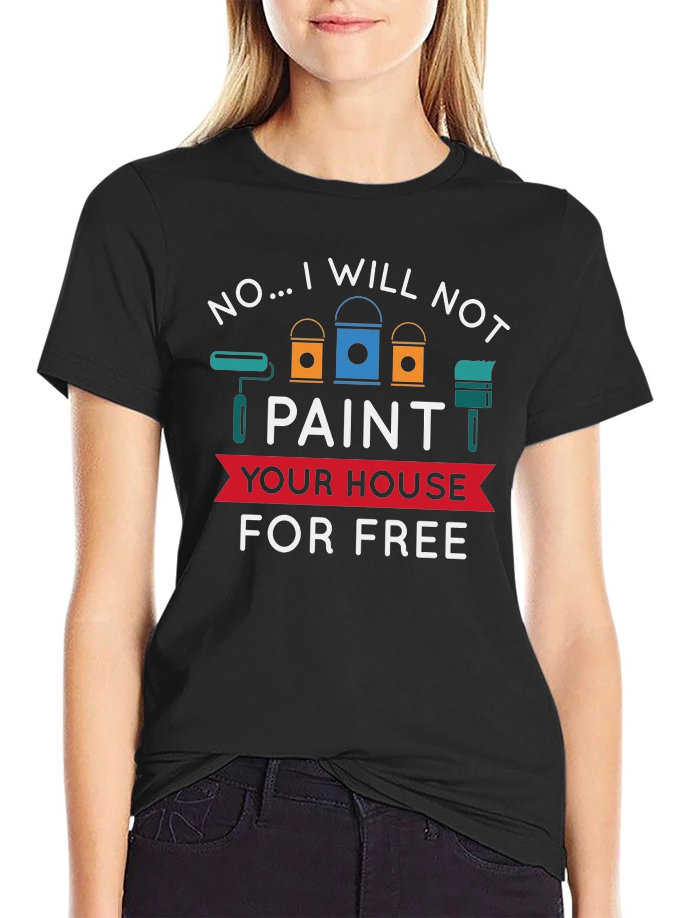 Funny Painter T-Shirt - No Free House Painting!