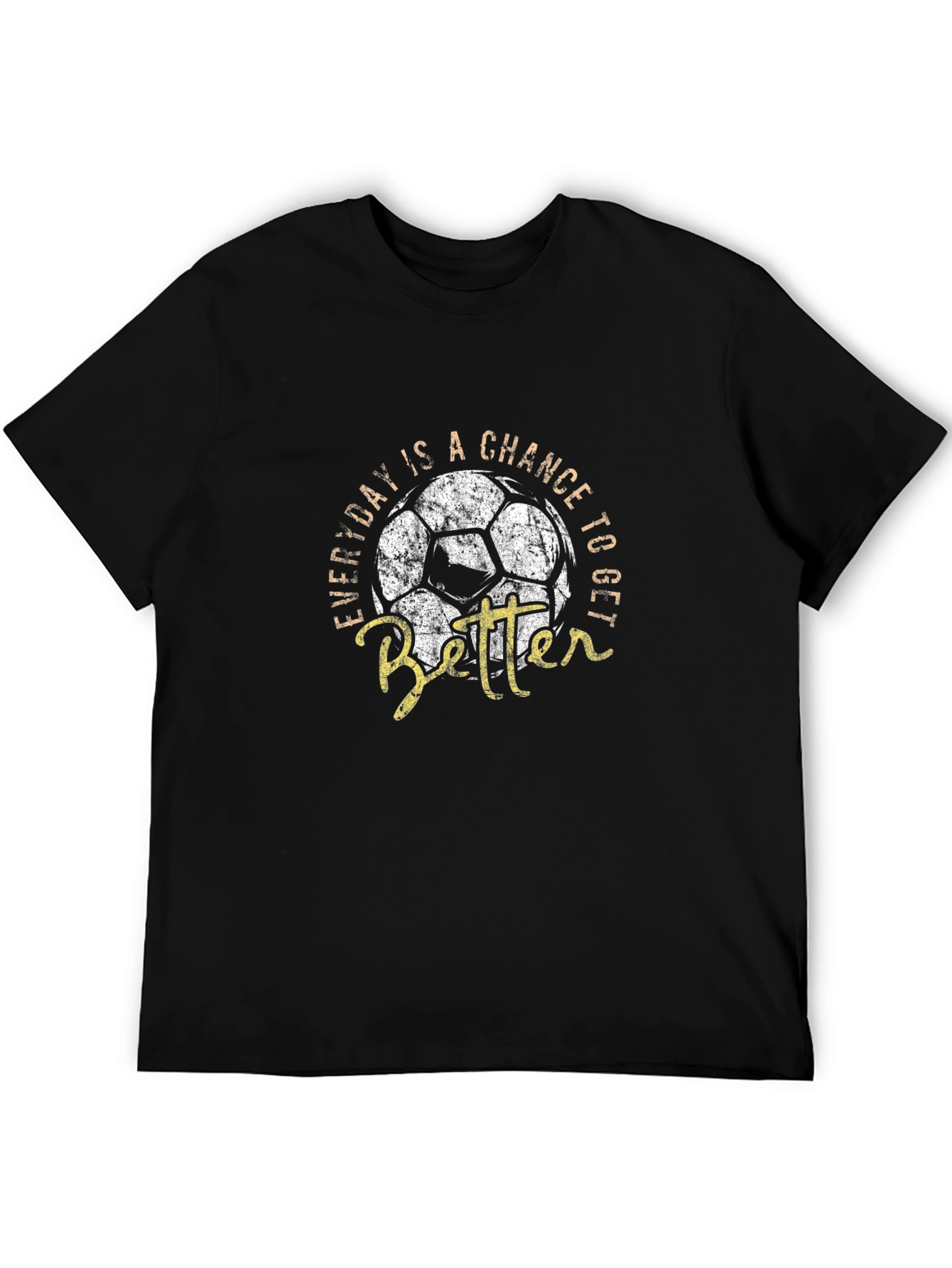 Everyday Chance to Get Better Soccer T-Shirt