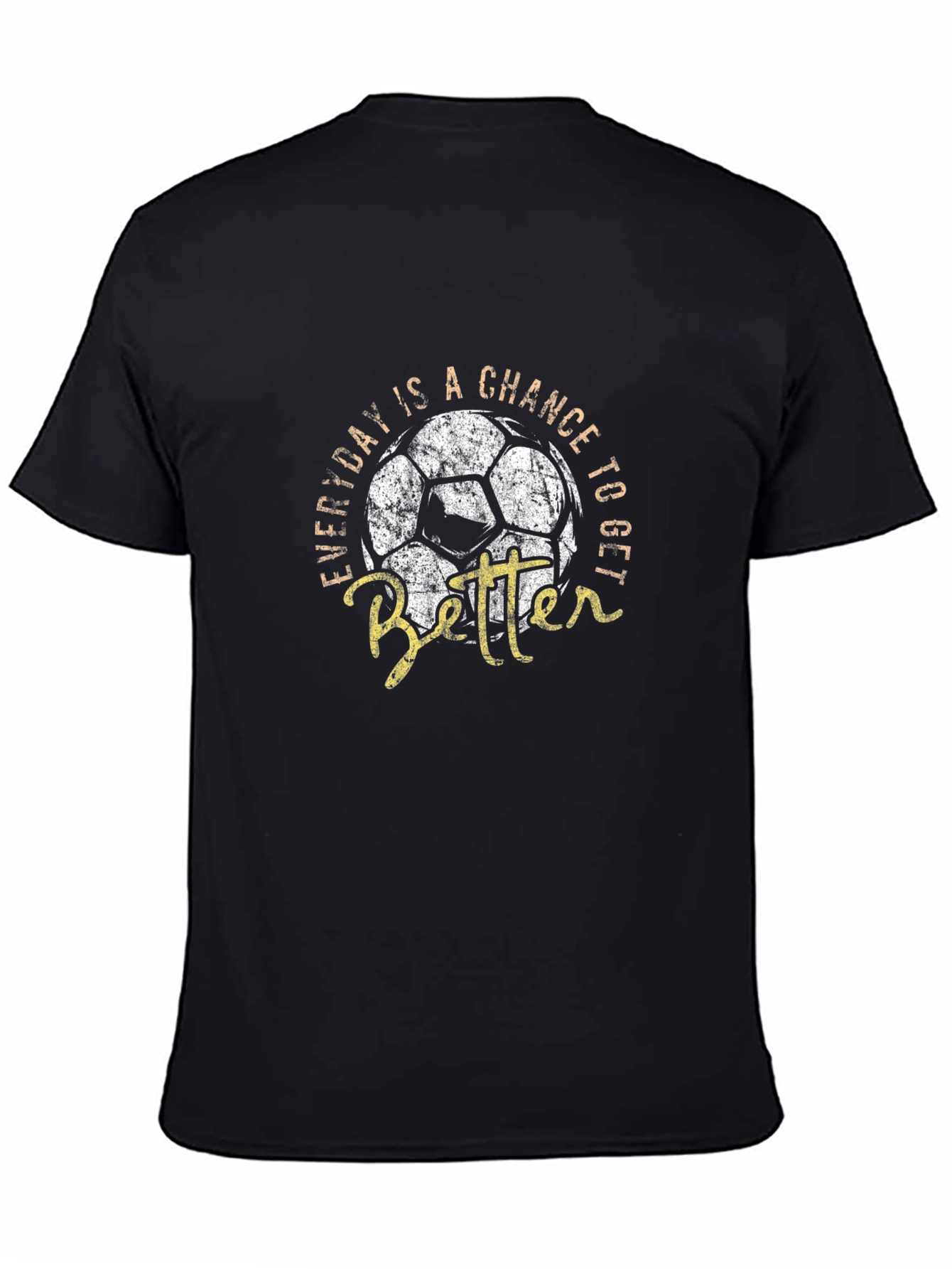 Everyday Chance to Get Better Soccer T-Shirt