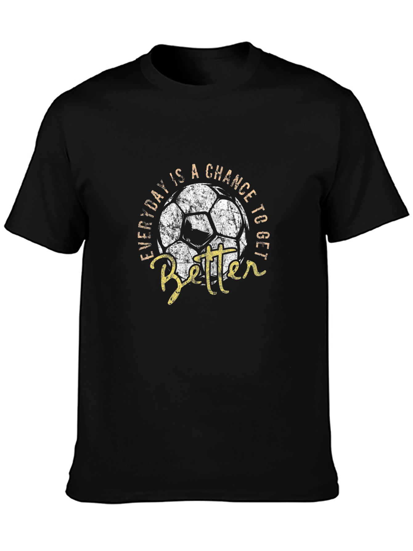 Everyday Chance to Get Better Soccer T-Shirt