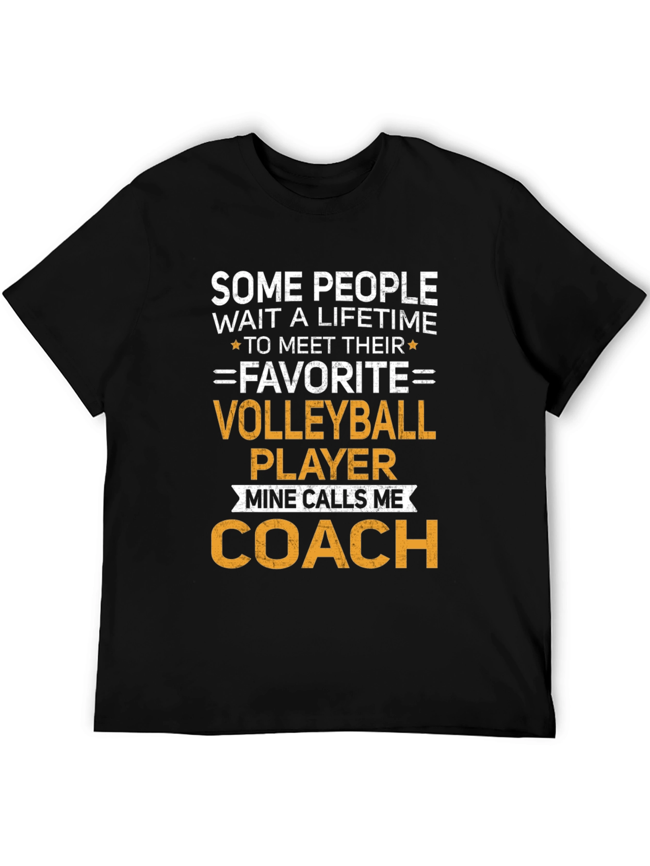 Volleyball Coach T-Shirt: Some People Wait a Lifetime