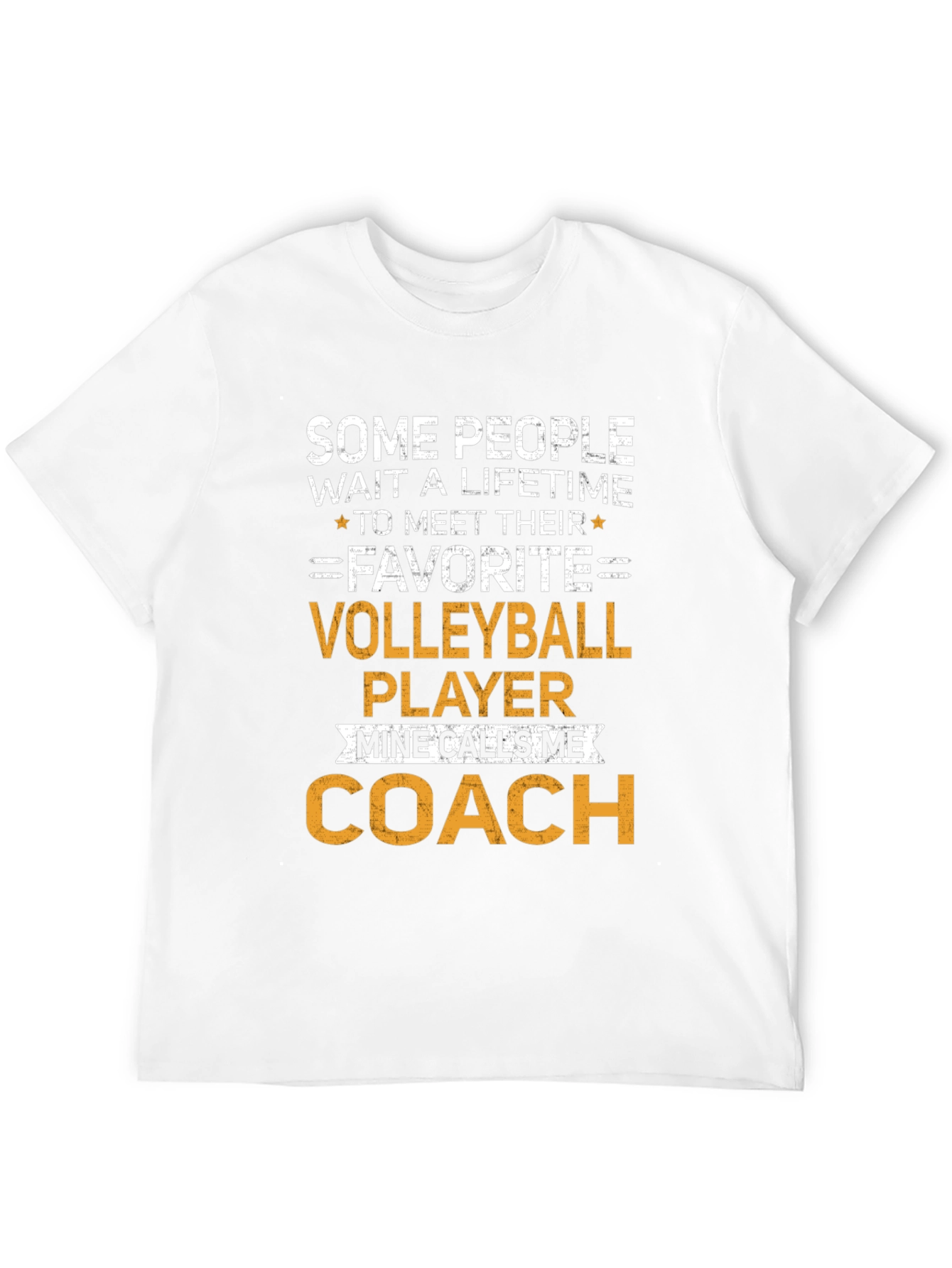Volleyball Coach T-Shirt: Some People Wait a Lifetime