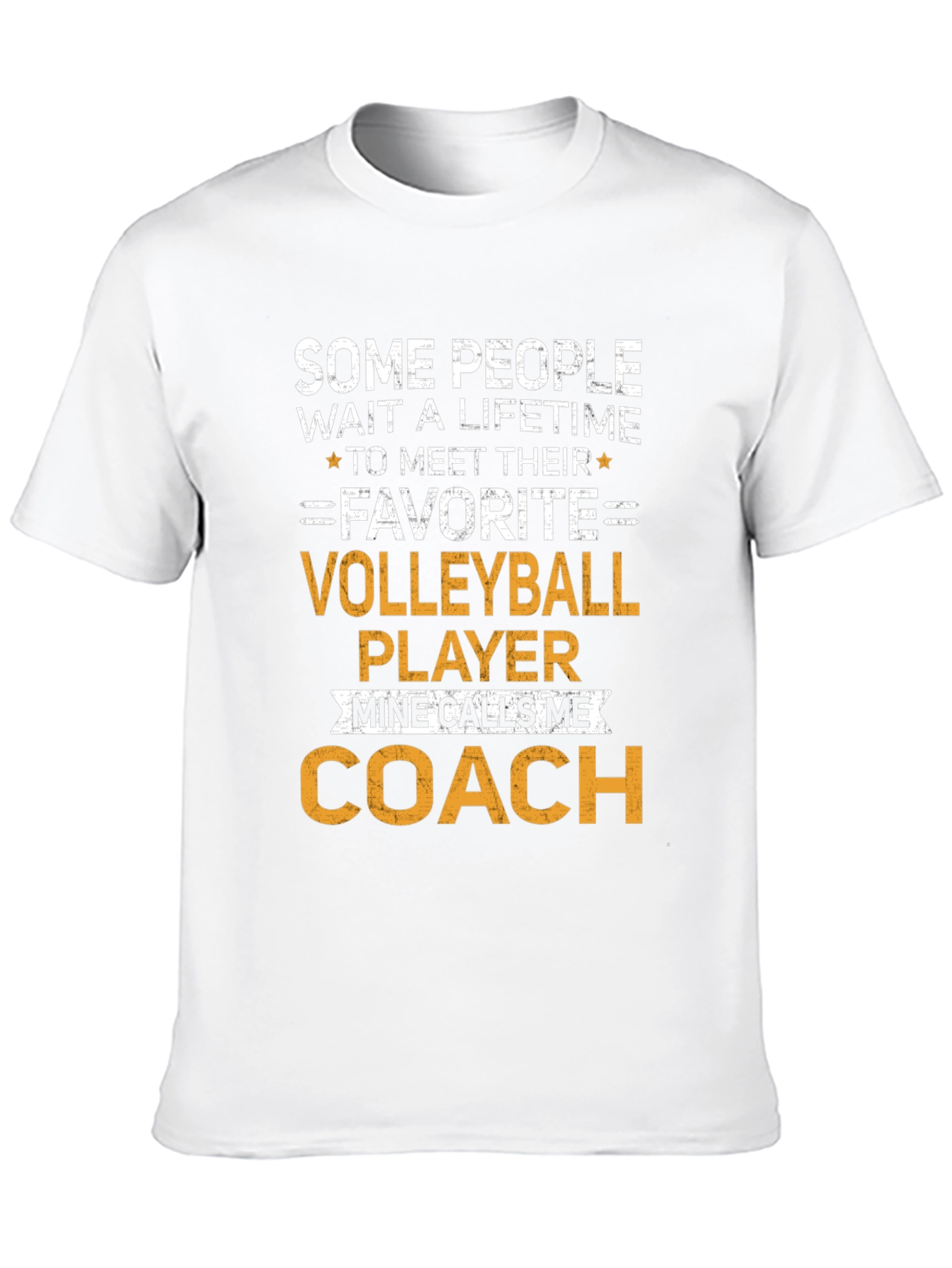Volleyball Coach T-Shirt: Some People Wait a Lifetime
