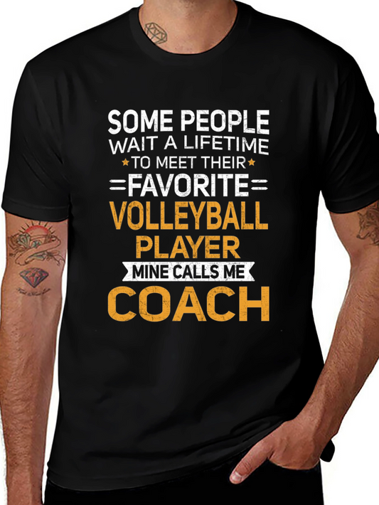 Volleyball Coach T-Shirt: Some People Wait a Lifetime