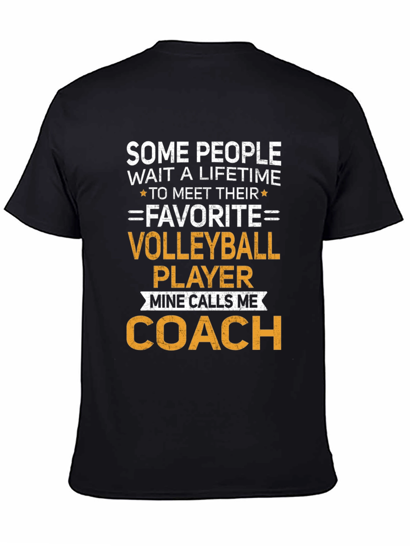 Volleyball Coach T-Shirt: Some People Wait a Lifetime
