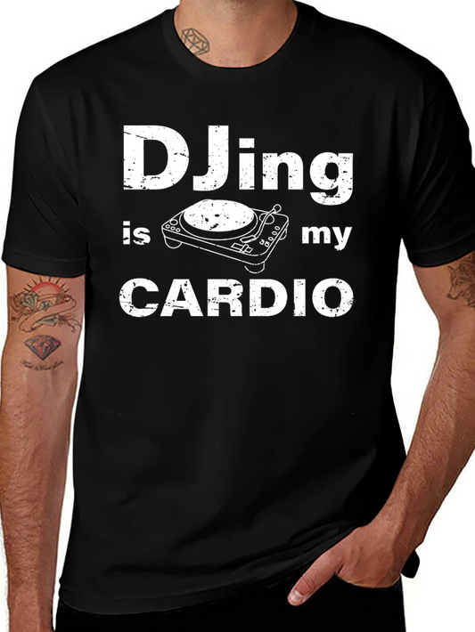 DJing Is My Cardio T-Shirt - Music Lover Gift