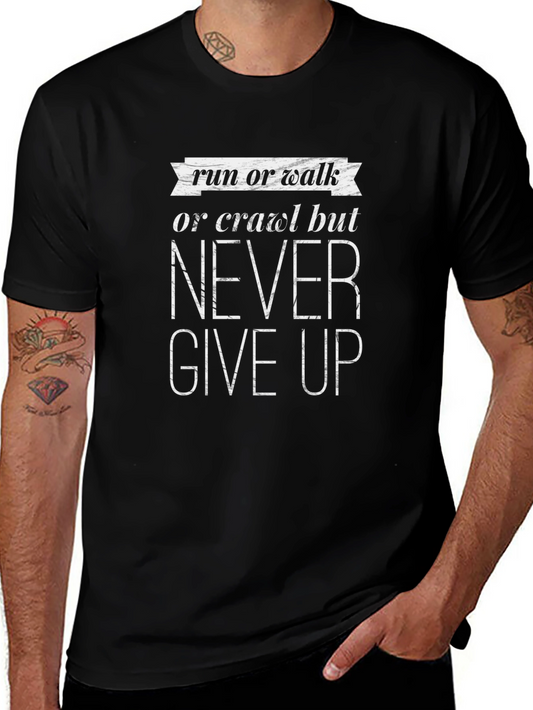 Never Give Up Graphic Tee - Inspirational Black T-Shirt
