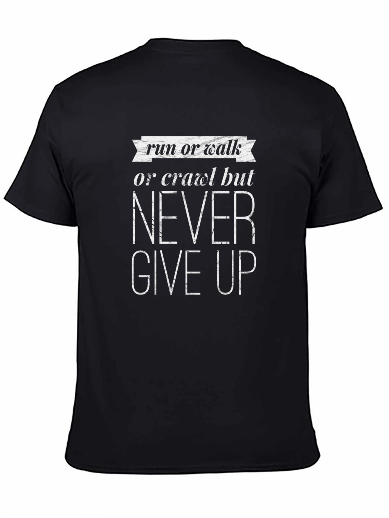 Never Give Up Graphic Tee - Inspirational Black T-Shirt