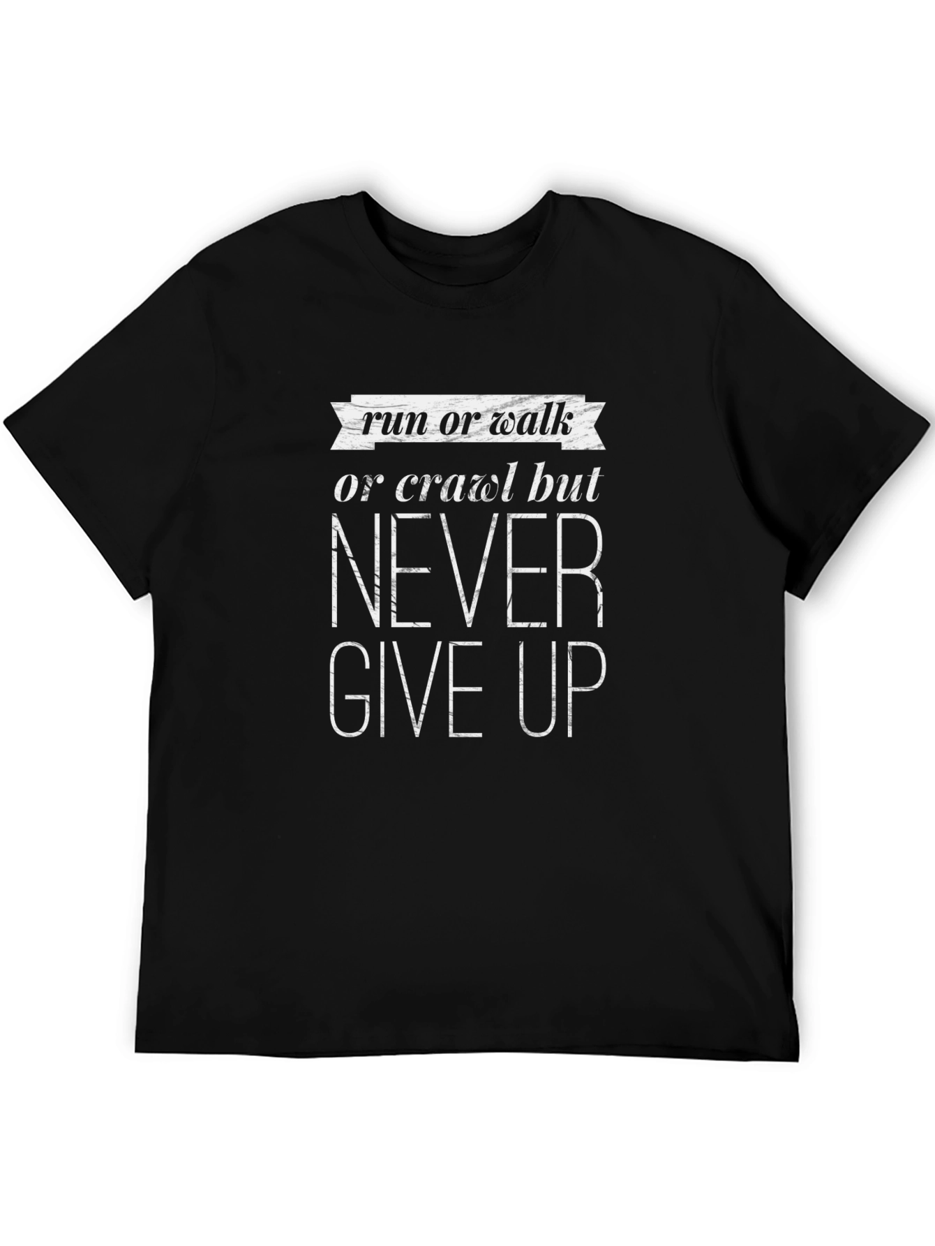 Never Give Up Graphic Tee - Inspirational Black T-Shirt