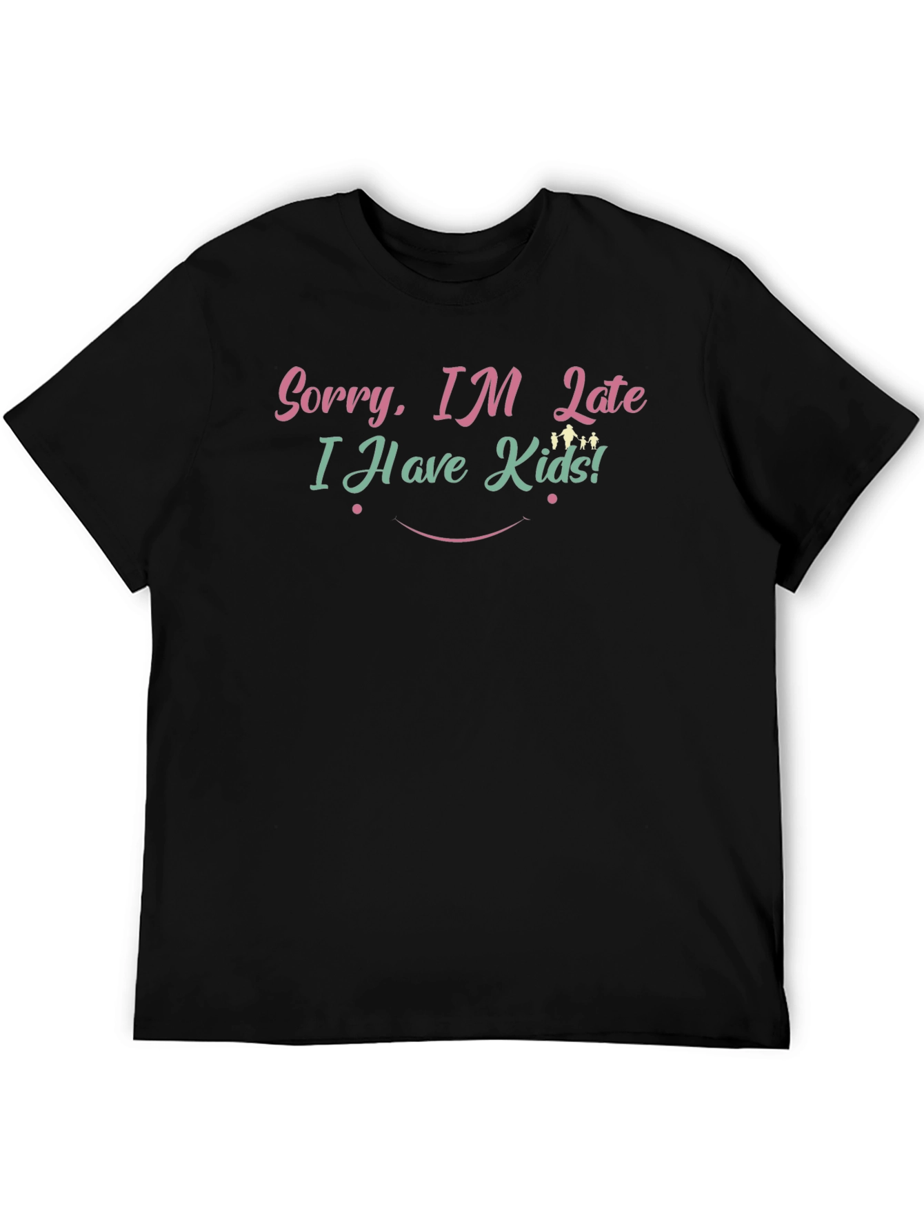 Sorry Im Late T-Shirt - Funny Mom/Dad Tee