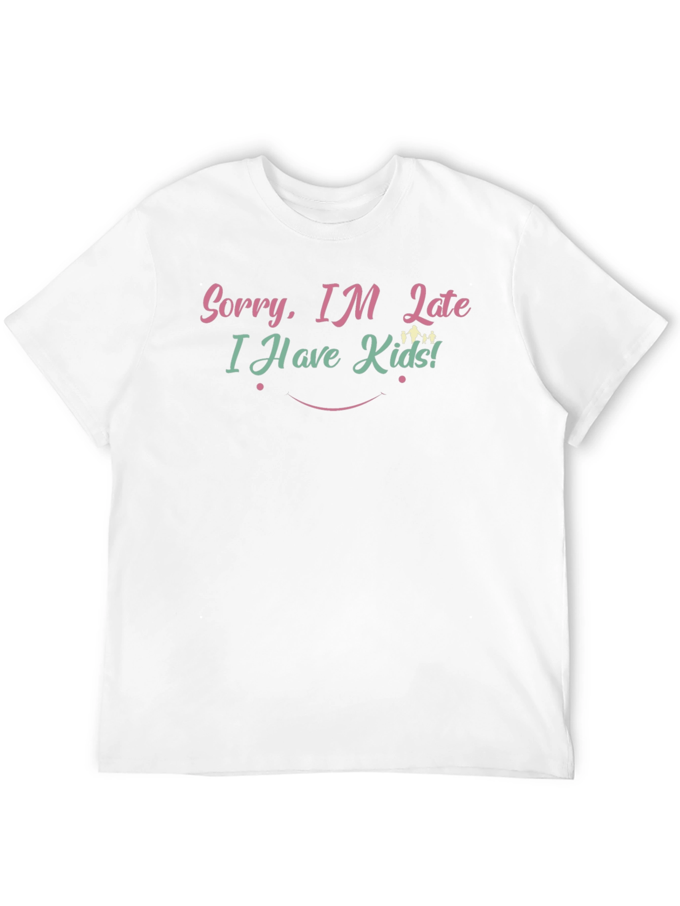 Sorry Im Late T-Shirt - Funny Mom/Dad Tee