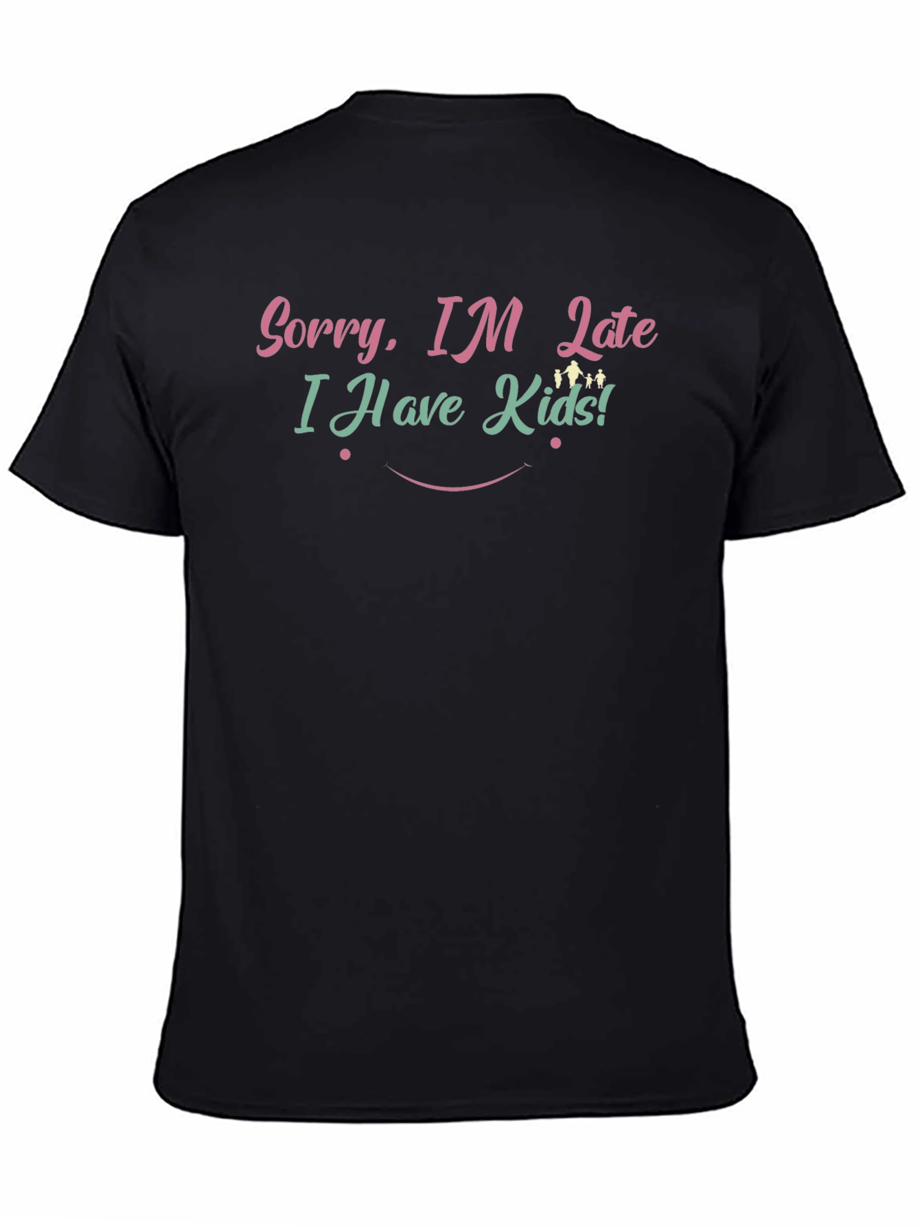 Sorry Im Late T-Shirt - Funny Mom/Dad Tee