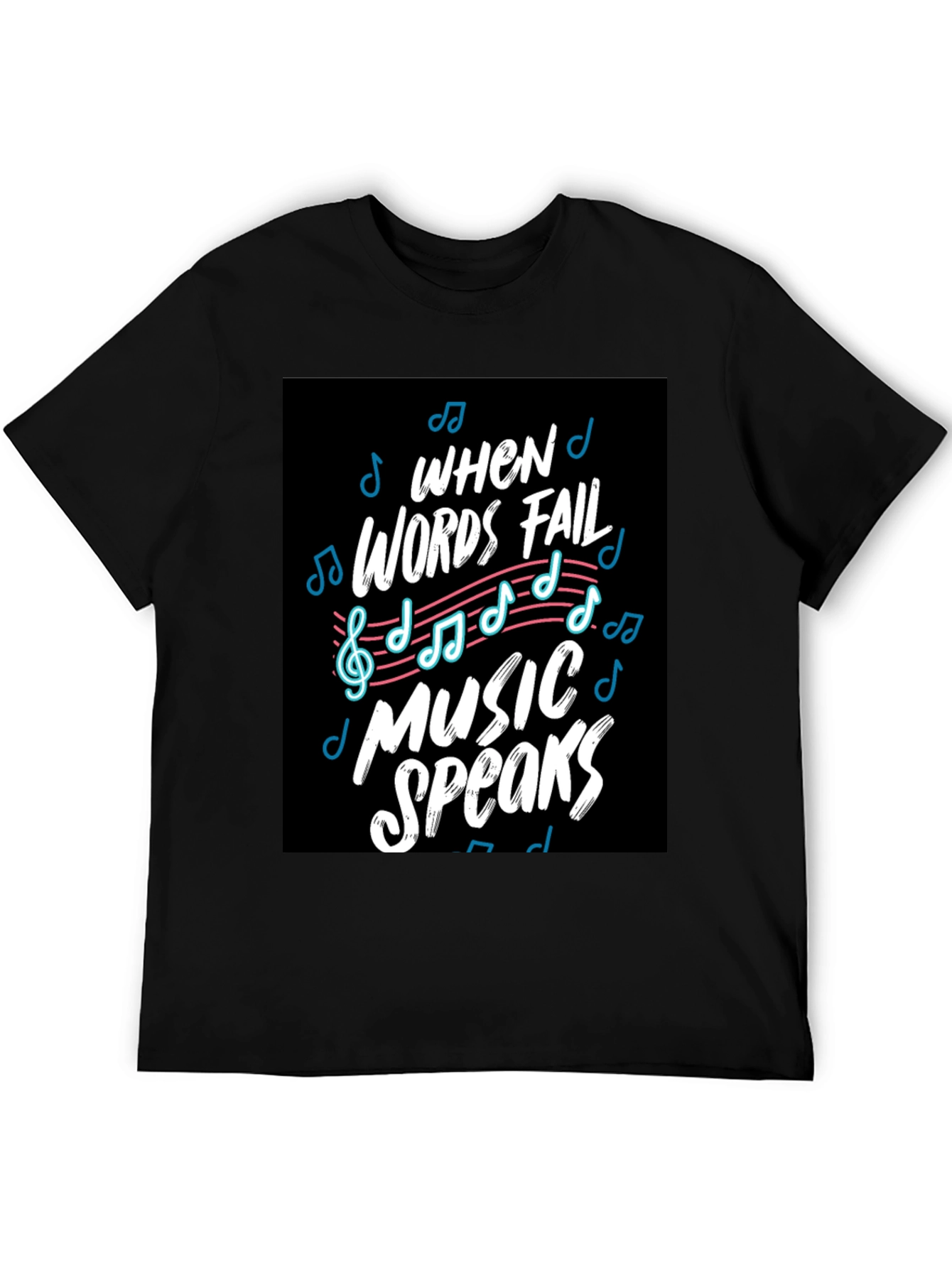 When Words Fail Music Speaks Black Graphic Tee