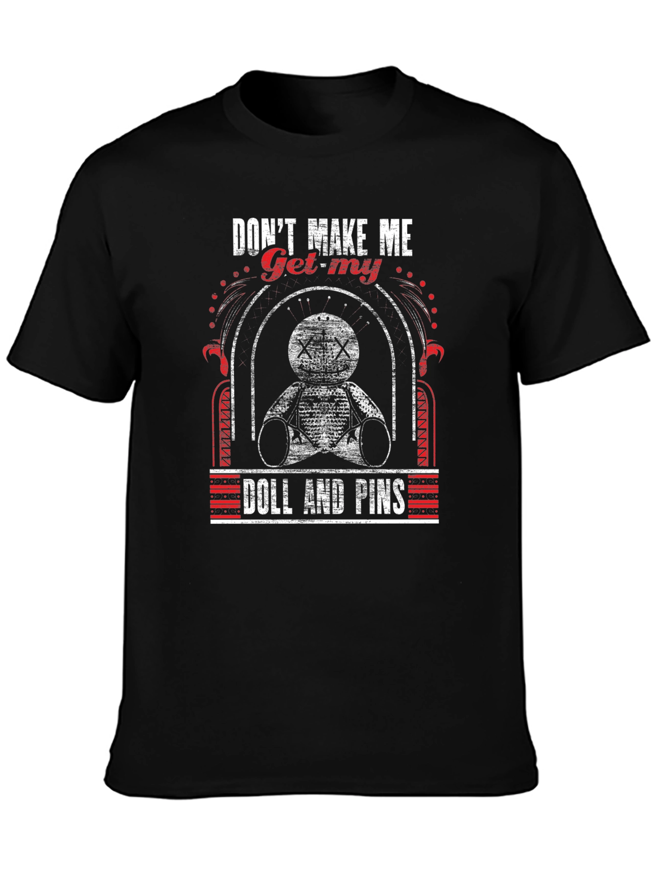 Dont Make Me Get My Doll T-Shirt