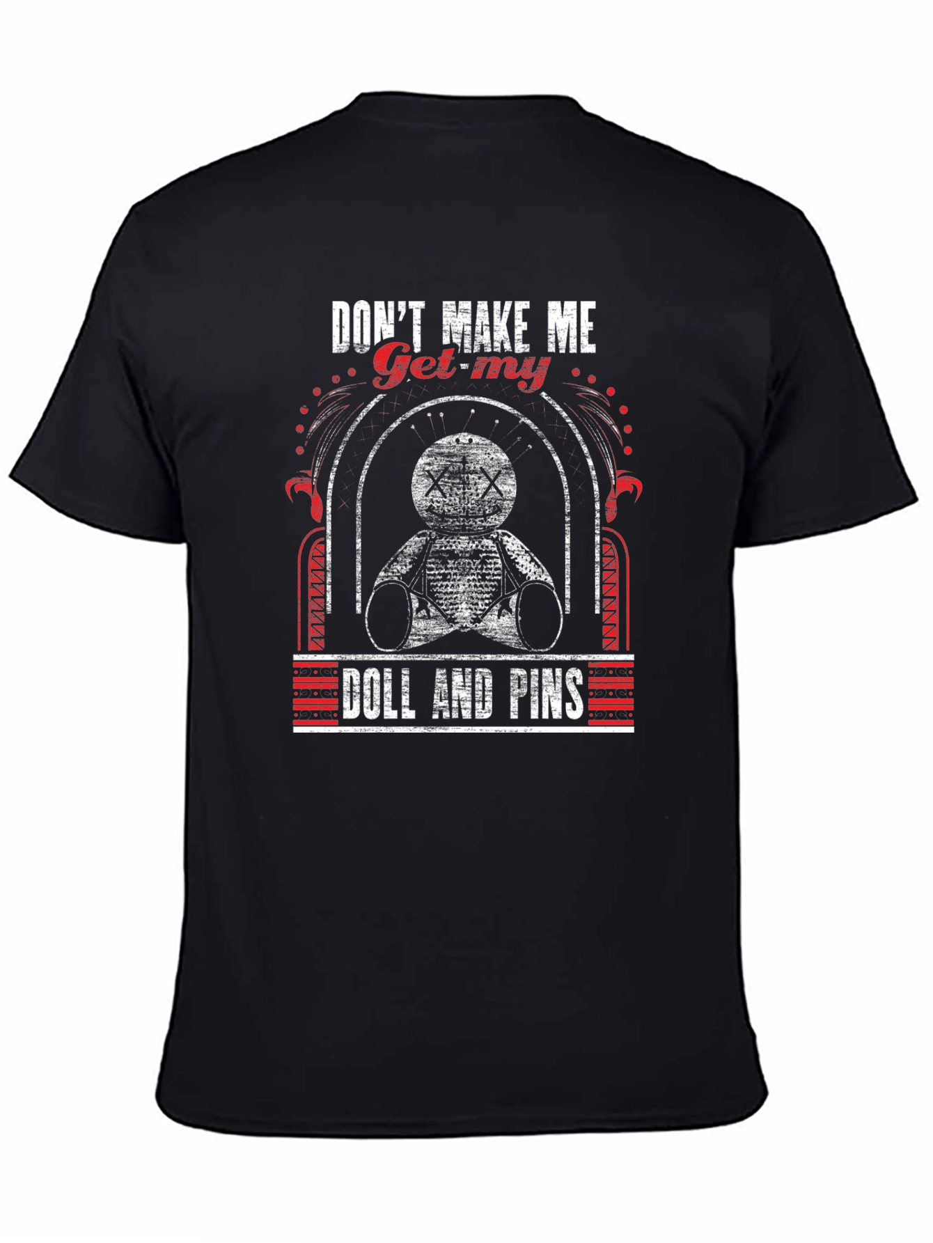Dont Make Me Get My Doll T-Shirt