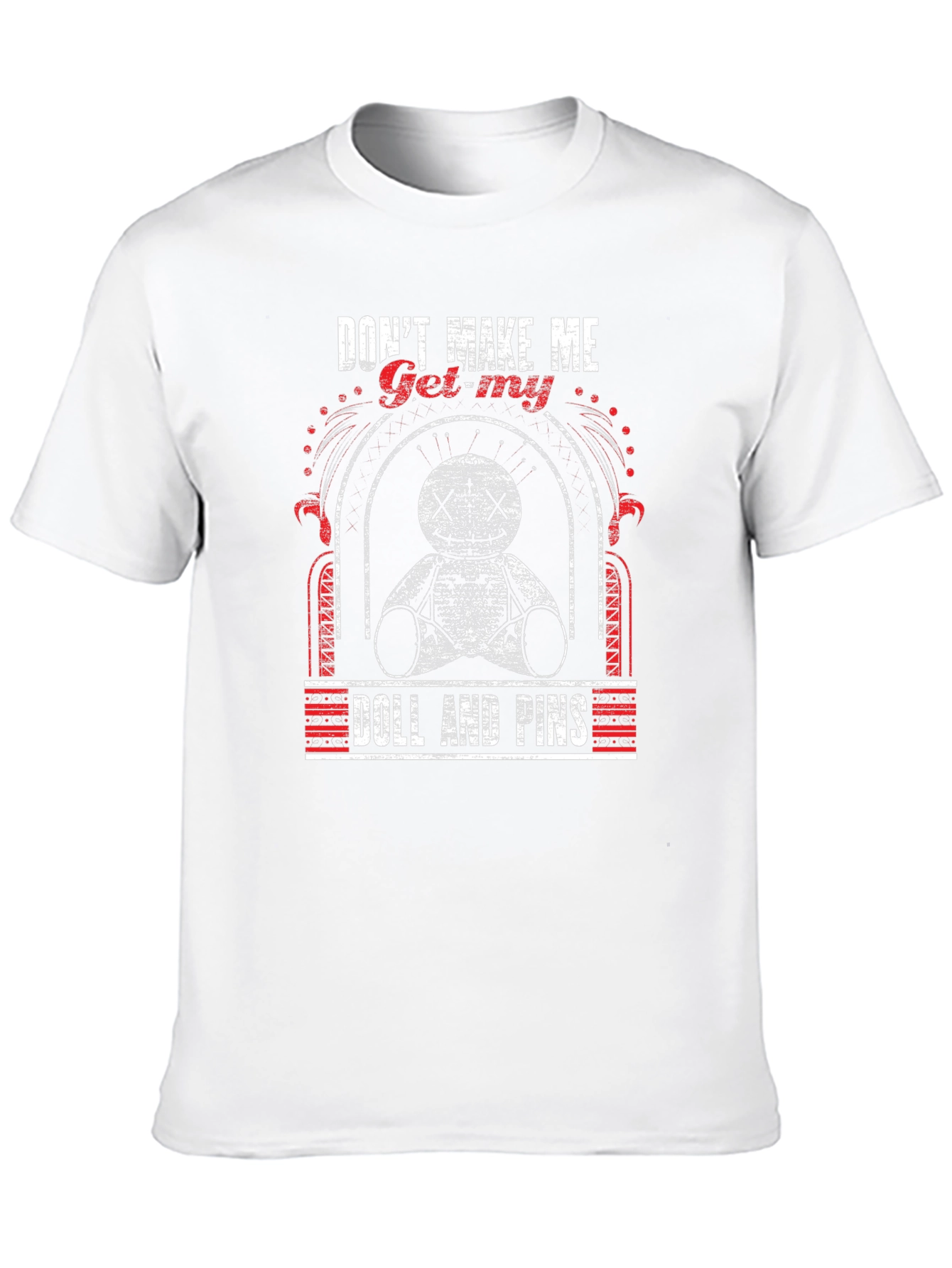 Dont Make Me Get My Doll T-Shirt