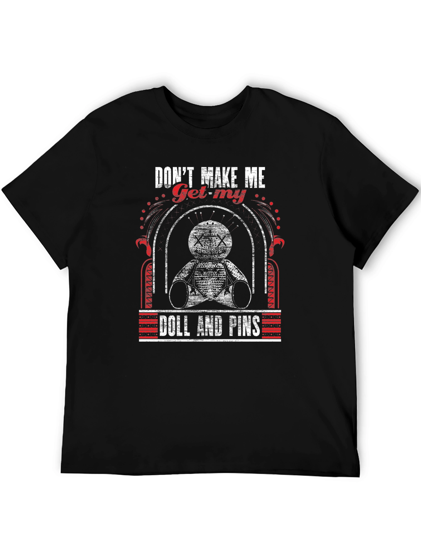 Dont Make Me Get My Doll T-Shirt