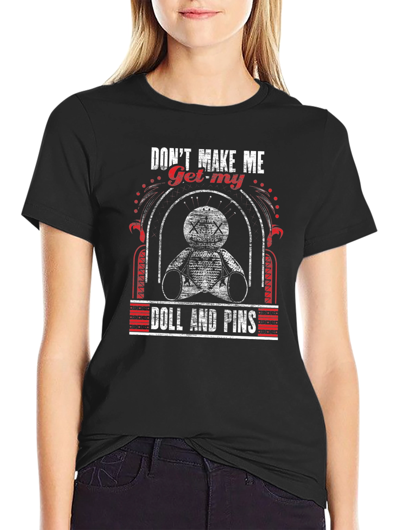 Dont Make Me Get My Doll T-Shirt