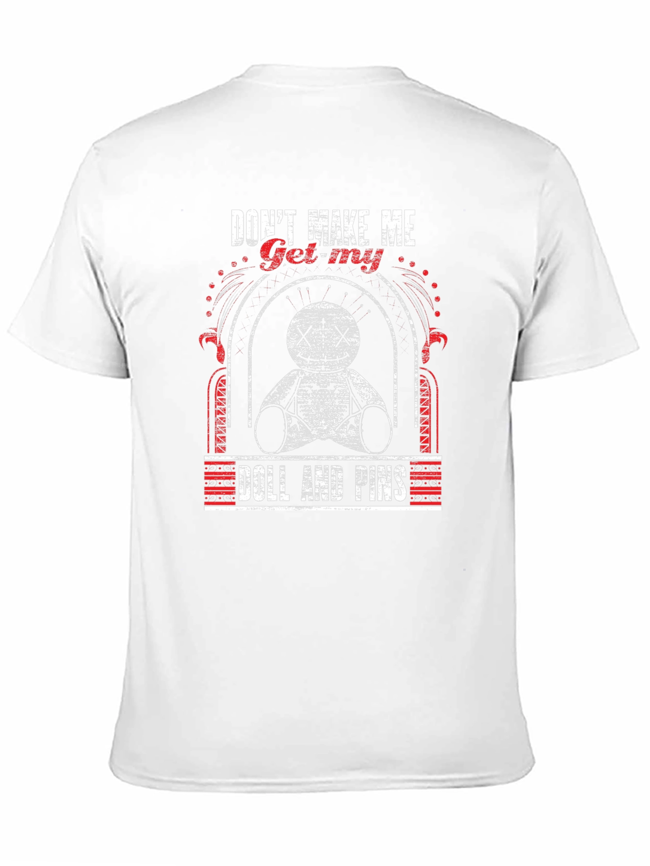 Dont Make Me Get My Doll T-Shirt