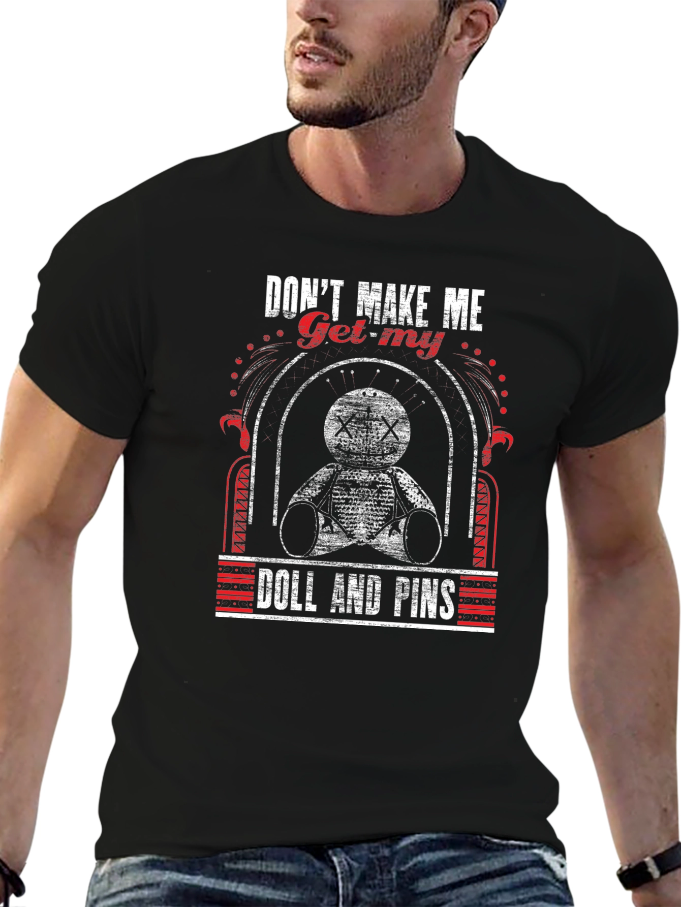 Dont Make Me Get My Doll T-Shirt