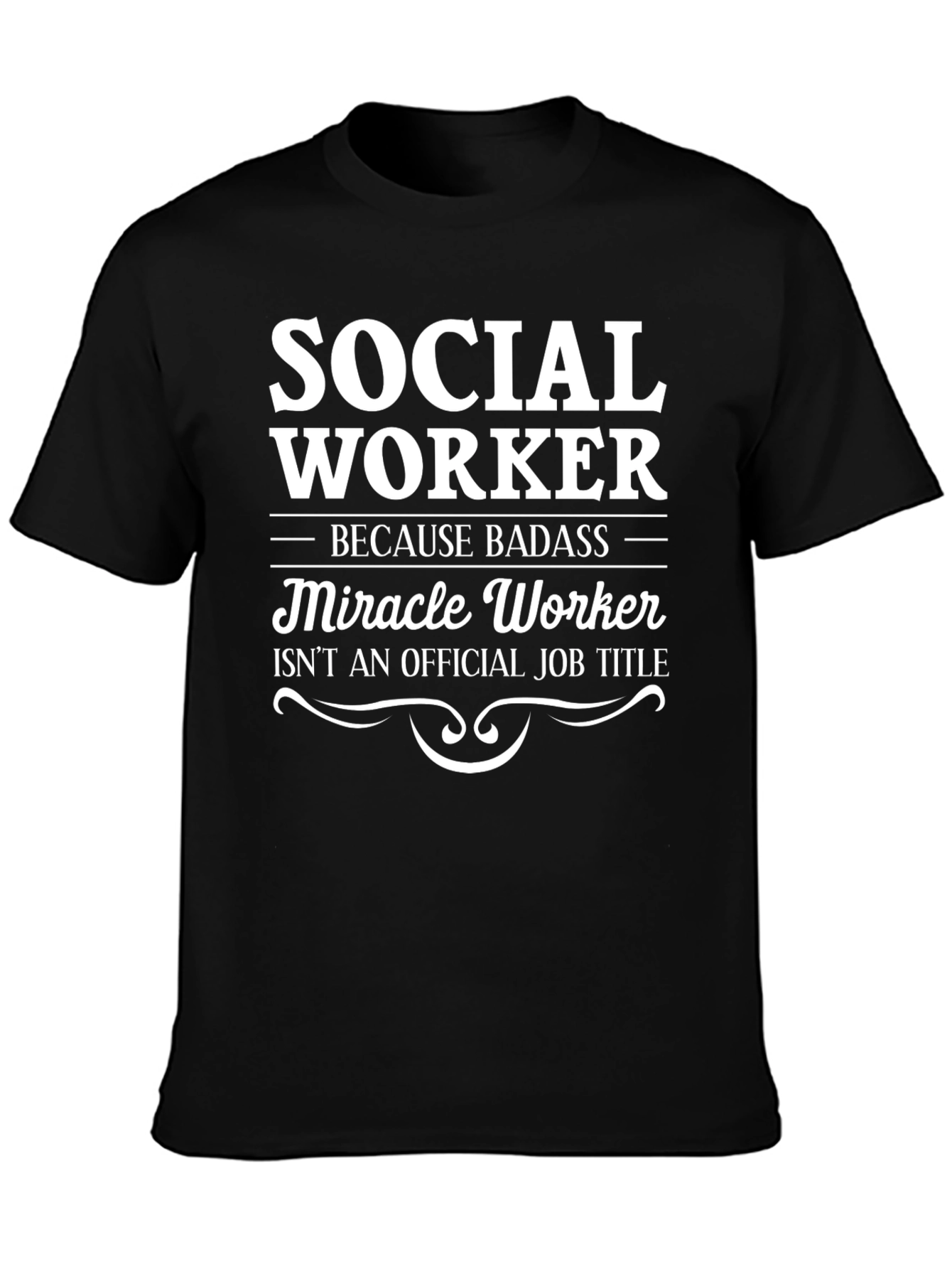 Social Worker Badass Miracle Worker Black T-Shirt