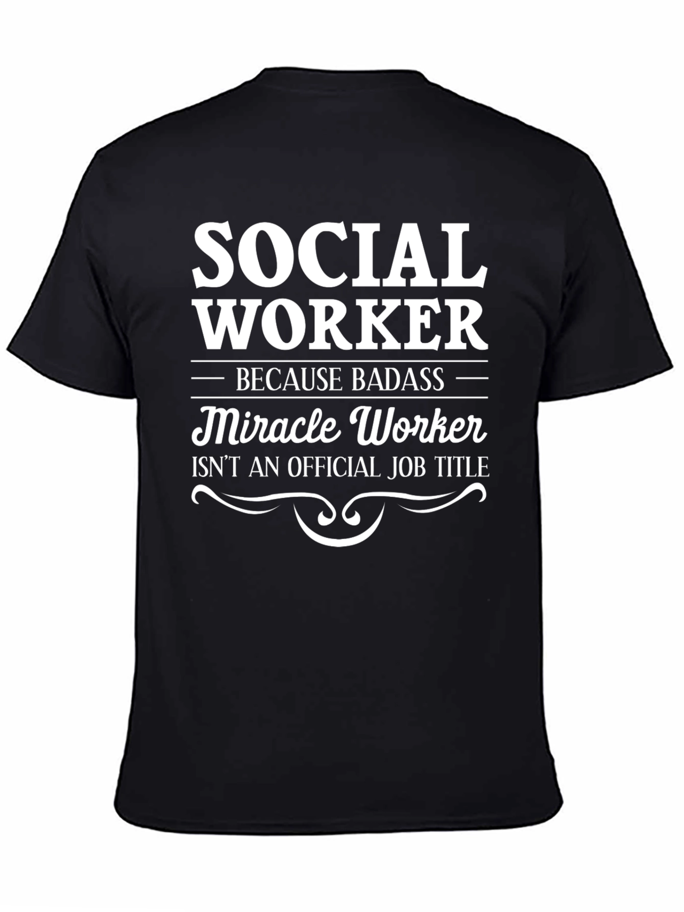 Social Worker Badass Miracle Worker Black T-Shirt