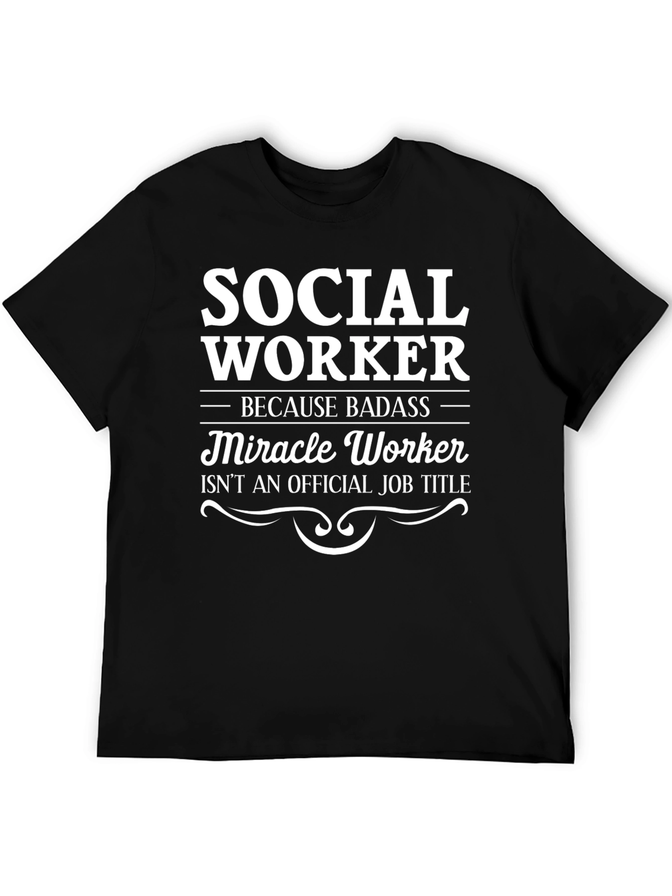 Social Worker Badass Miracle Worker Black T-Shirt