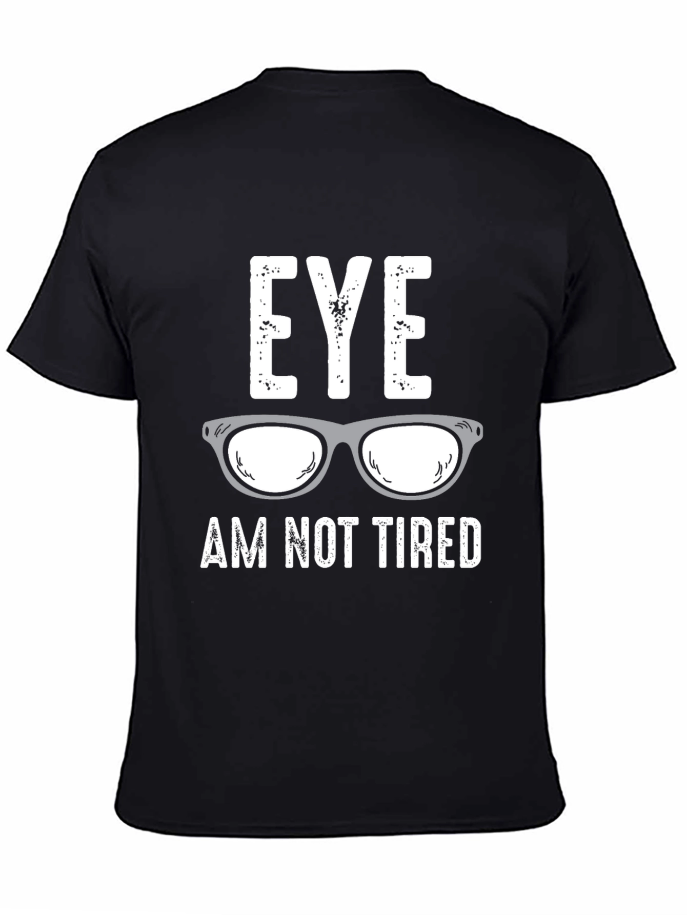 Eye Am Not Tired Graphic T-Shirt