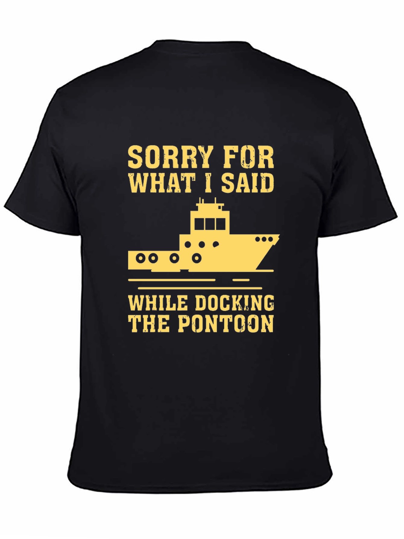 Sorry for What I Said Pontoon T-Shirt